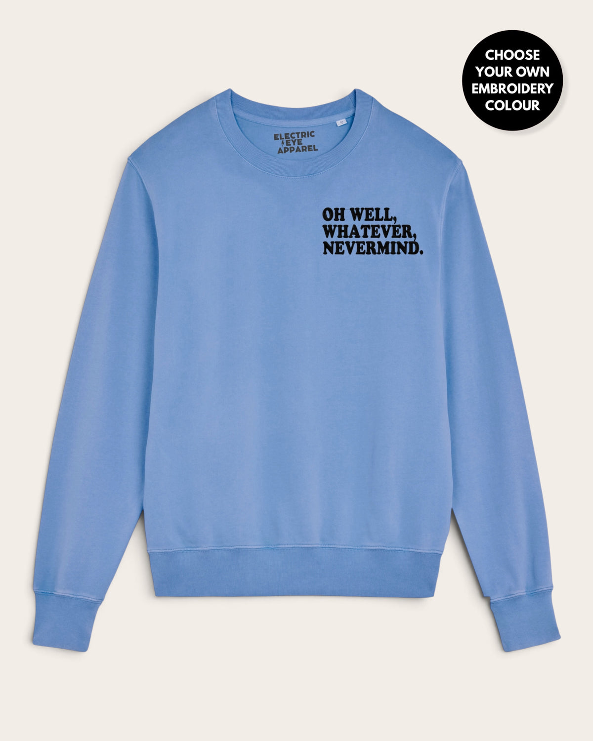 Unisex 'OH WELL, WHATEVER, NEVERMIND.' left chest embroidered premium organic cotton Vintage Garment Dyed 'Matcher' sweatshirt