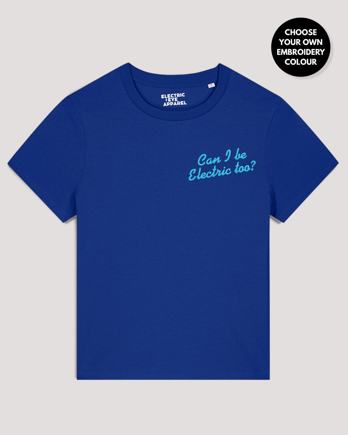 Women's 'CAN I BE ELECTRIC TOO?' left chest embroidered premium organic medium fit 'Muser' t-shirt