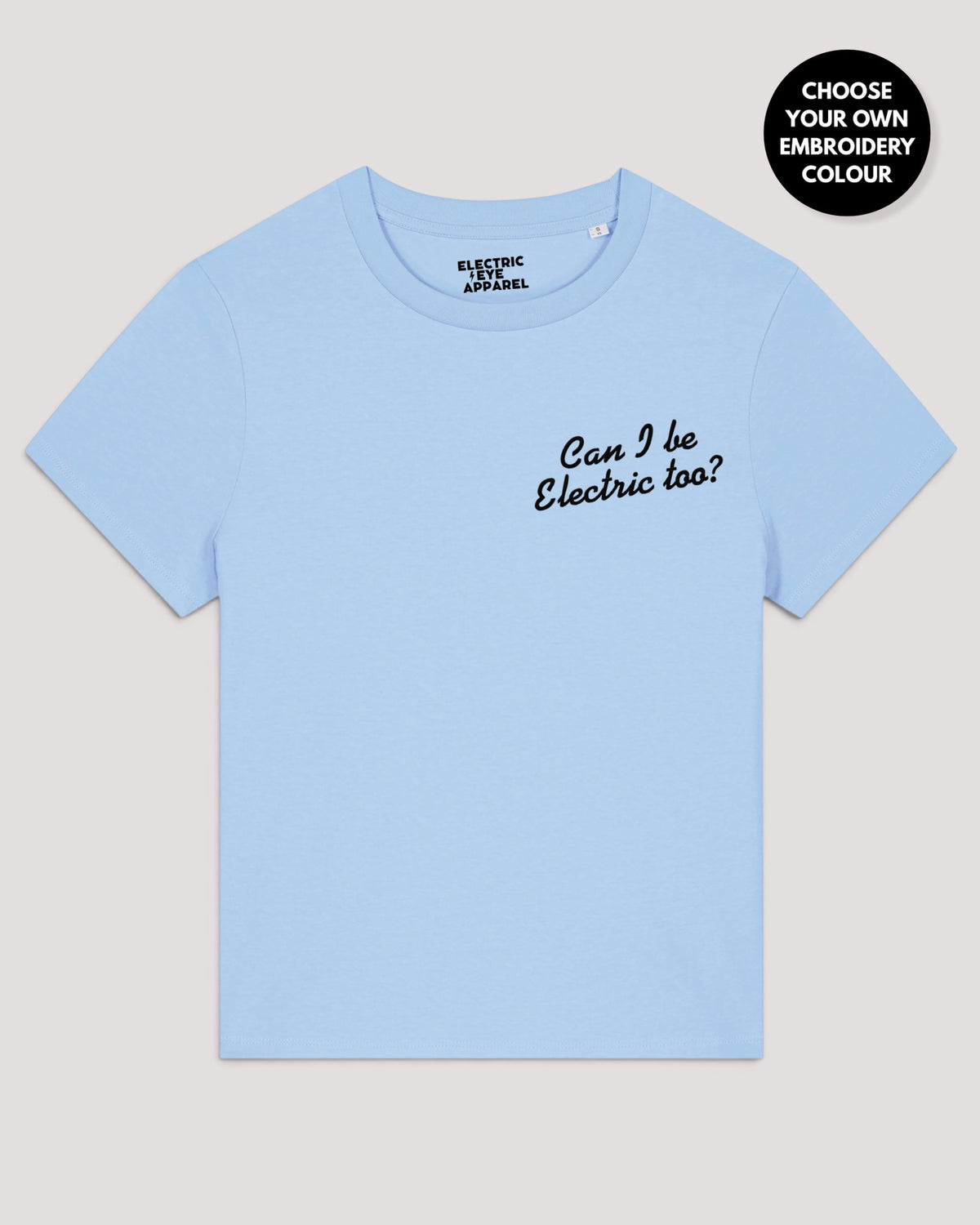 Women's 'CAN I BE ELECTRIC TOO?' left chest embroidered premium organic medium fit 'Muser' t-shirt