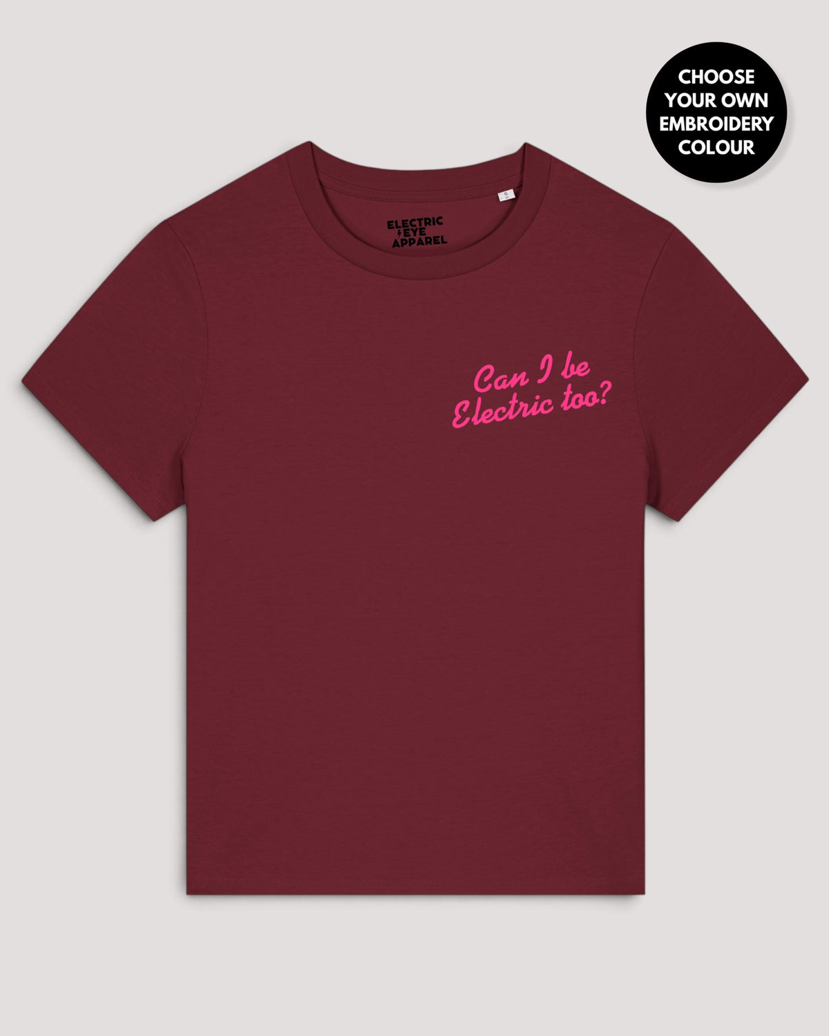 Women's 'CAN I BE ELECTRIC TOO?' left chest embroidered premium organic medium fit 'Muser' t-shirt