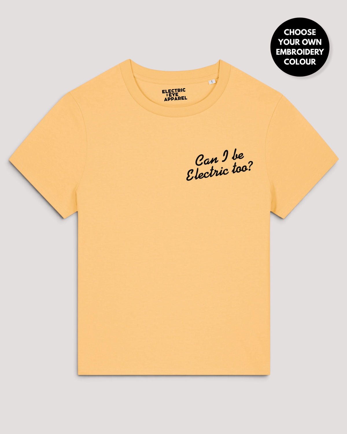 Women's 'CAN I BE ELECTRIC TOO?' left chest embroidered premium organic medium fit 'Muser' t-shirt