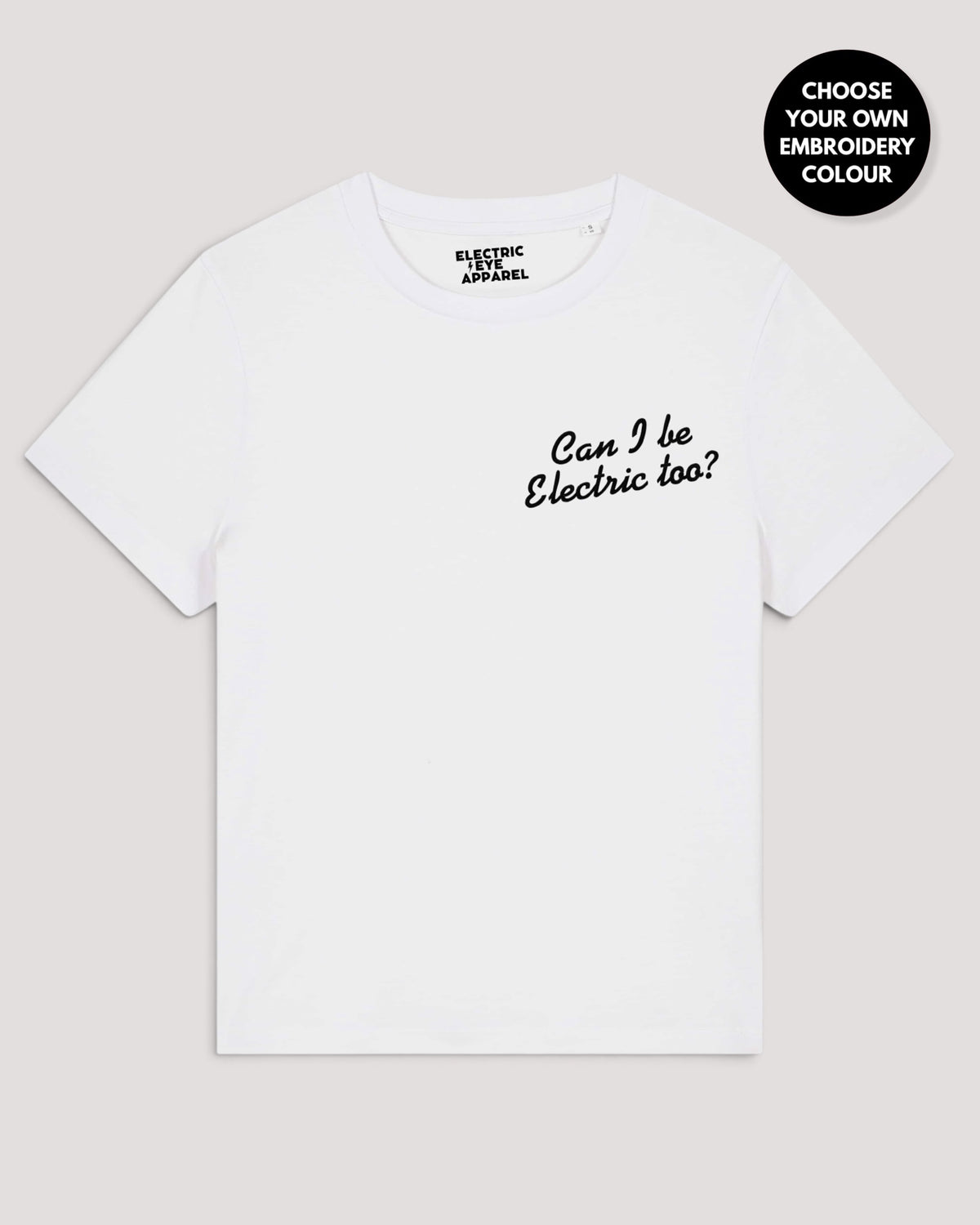 Women's 'CAN I BE ELECTRIC TOO?' left chest embroidered premium organic medium fit 'Muser' t-shirt