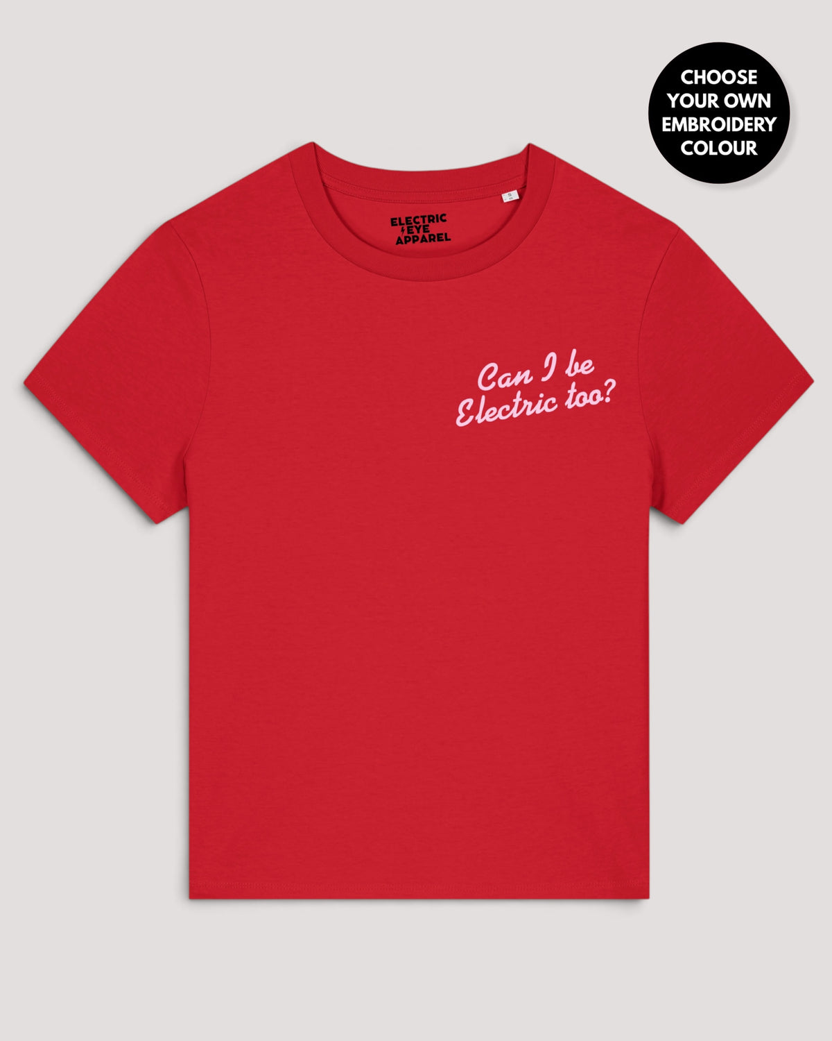 Women's 'CAN I BE ELECTRIC TOO?' left chest embroidered premium organic medium fit 'Muser' t-shirt
