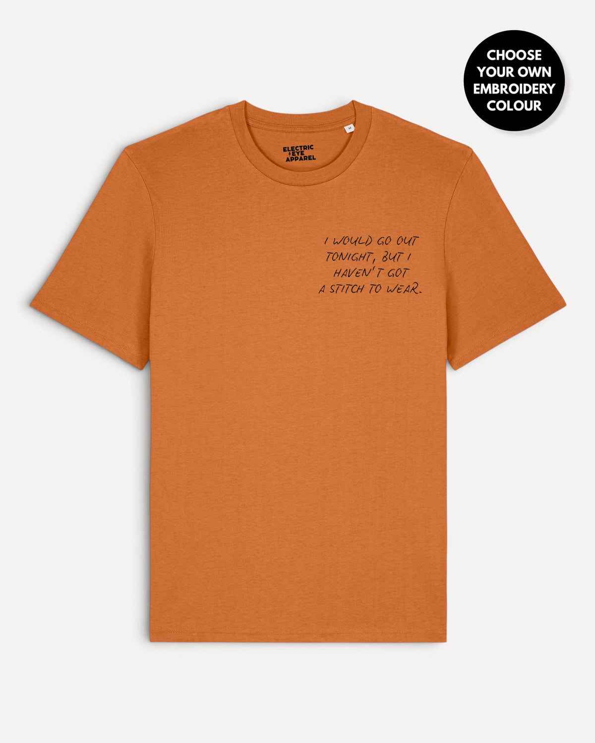 Men's 'I WOULD GO OUT TONIGH, BUT I HAVEN'T GOT A STITCH TO WEAR' left chest embroidered premium organic classic fit 'Creator' t-shirt
