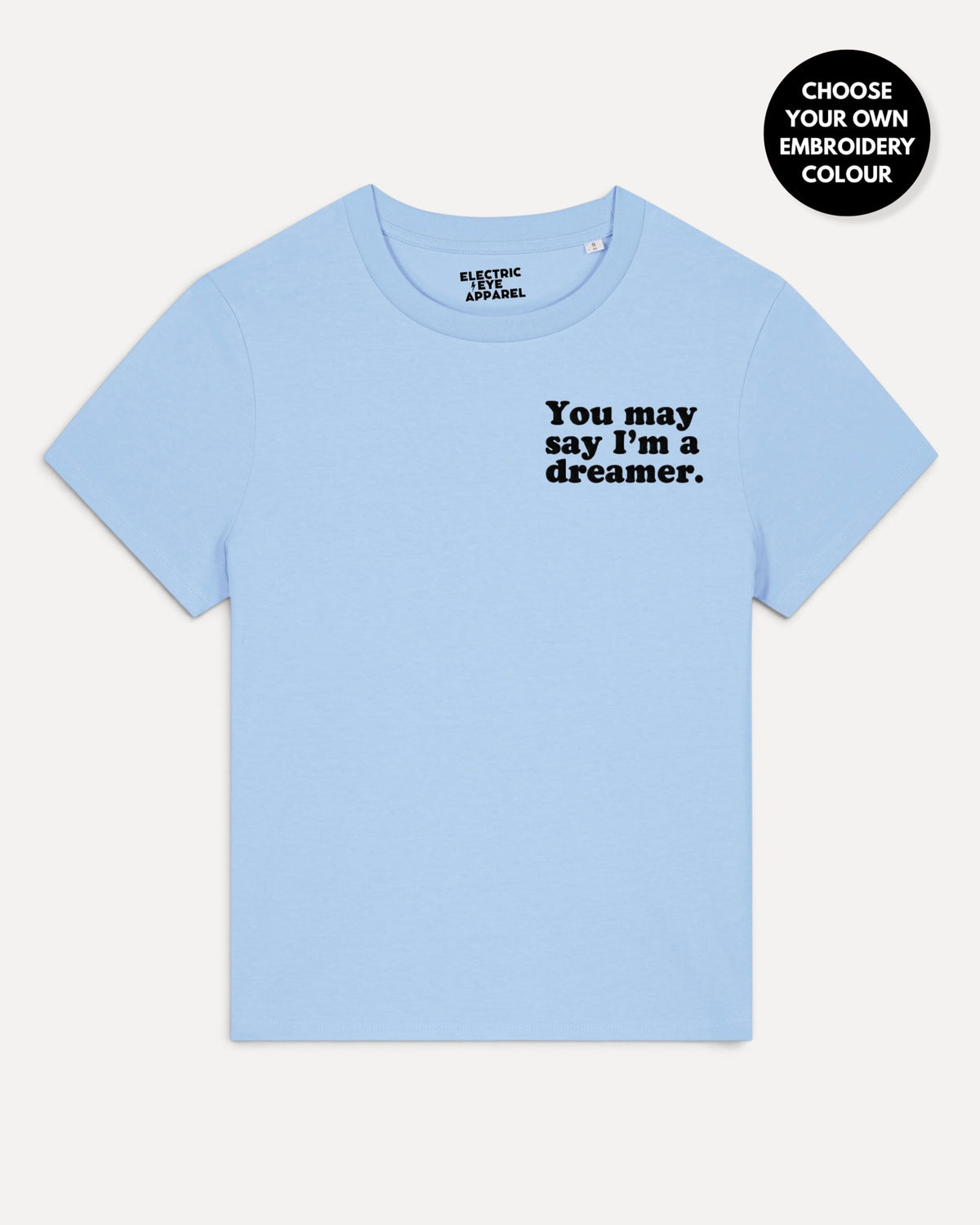 Women's 'YOU MAY SAY I'M A DREAMER' left chest embroidered premium organic medium fit 'Muser' t-shirt