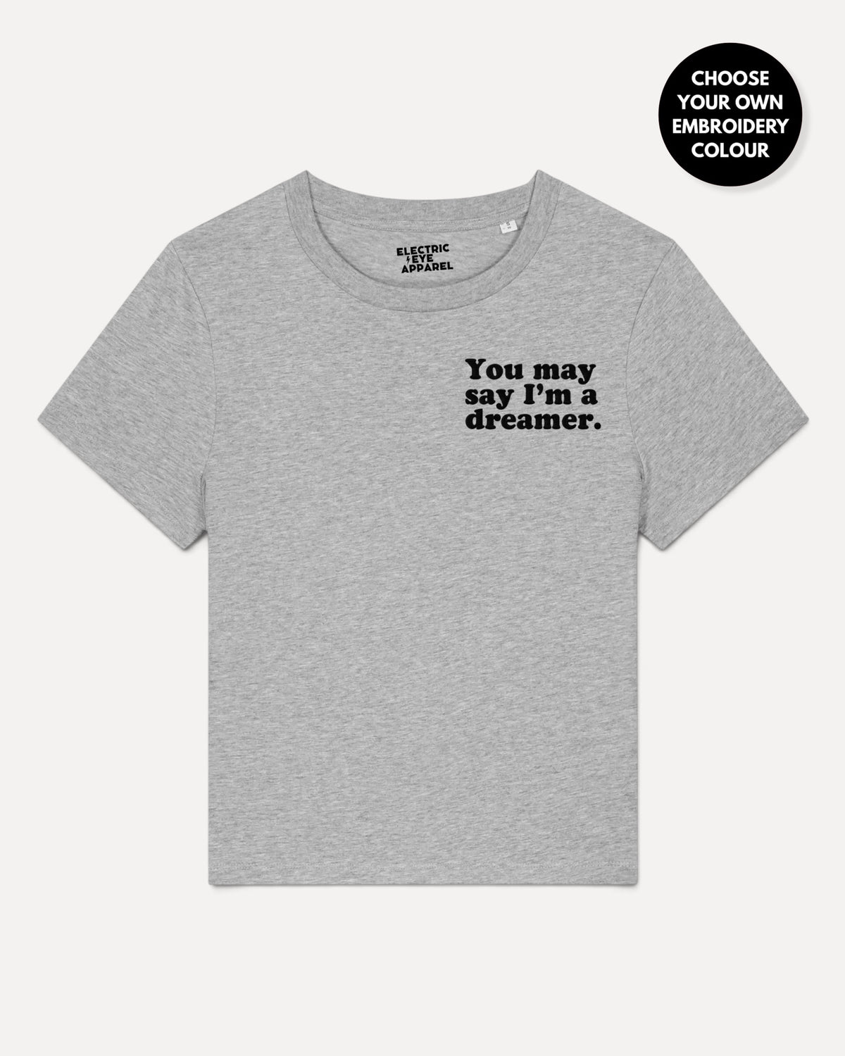 Women's 'YOU MAY SAY I'M A DREAMER' left chest embroidered premium organic medium fit 'Muser' t-shirt