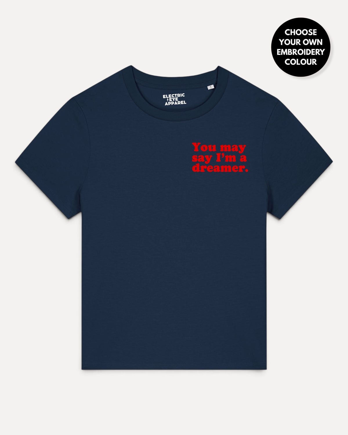 Women's 'YOU MAY SAY I'M A DREAMER' left chest embroidered premium organic medium fit 'Muser' t-shirt