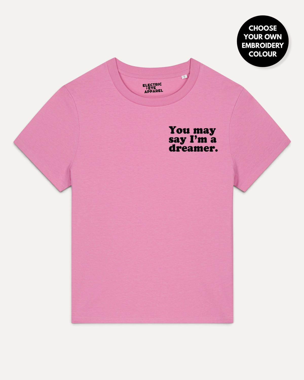 Women's 'YOU MAY SAY I'M A DREAMER' left chest embroidered premium organic medium fit 'Muser' t-shirt