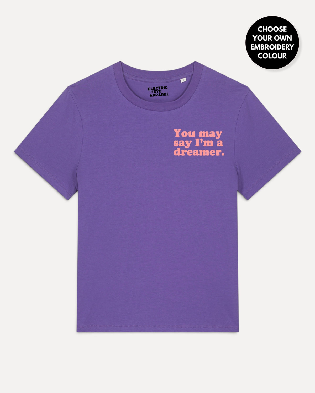Women's 'YOU MAY SAY I'M A DREAMER' left chest embroidered premium organic medium fit 'Muser' t-shirt