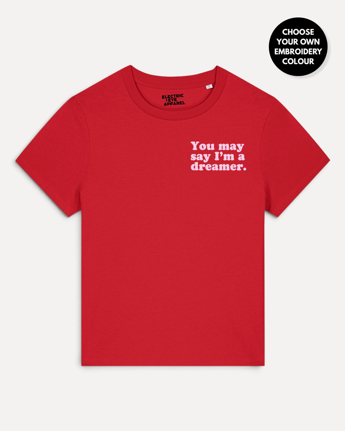 Women's 'YOU MAY SAY I'M A DREAMER' left chest embroidered premium organic medium fit 'Muser' t-shirt
