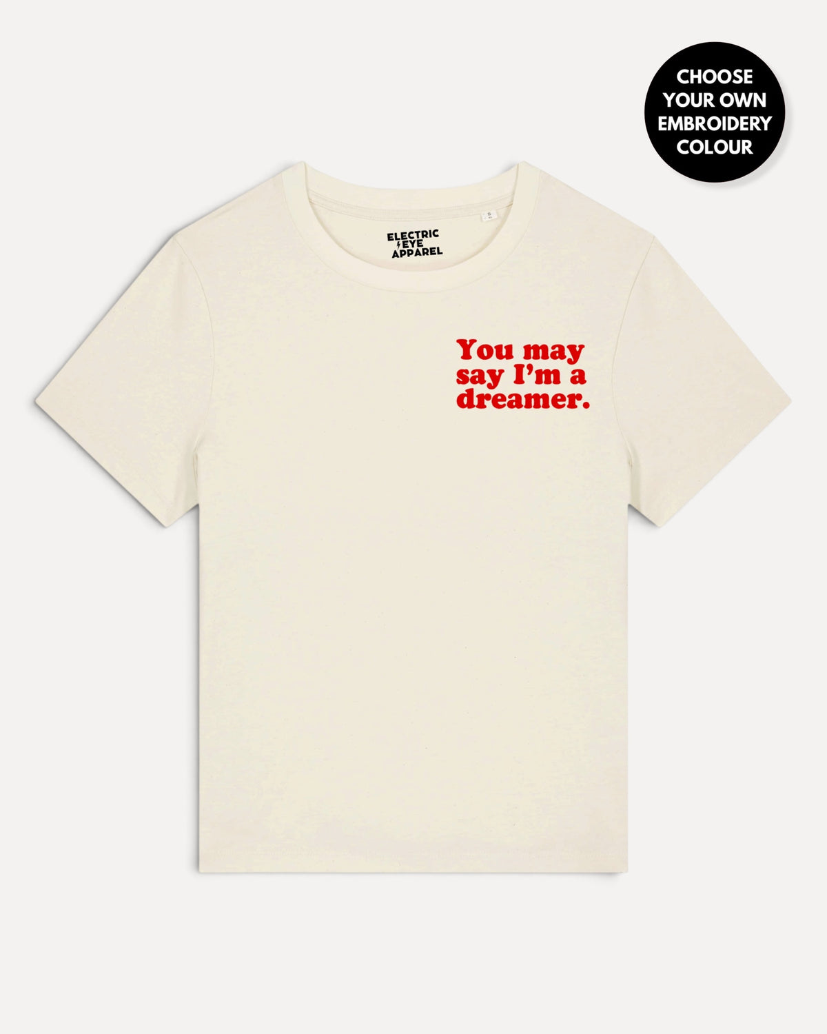 Women's 'YOU MAY SAY I'M A DREAMER' left chest embroidered premium organic medium fit 'Muser' t-shirt
