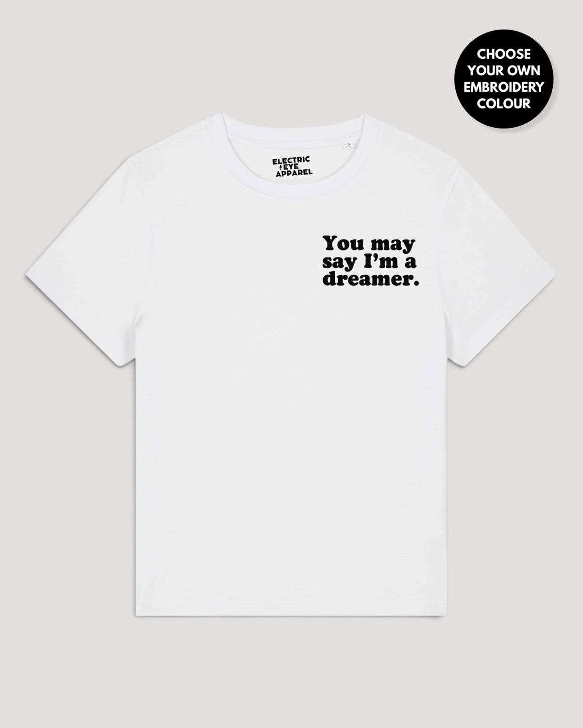Women's 'YOU MAY SAY I'M A DREAMER' left chest embroidered premium organic medium fit 'Muser' t-shirt
