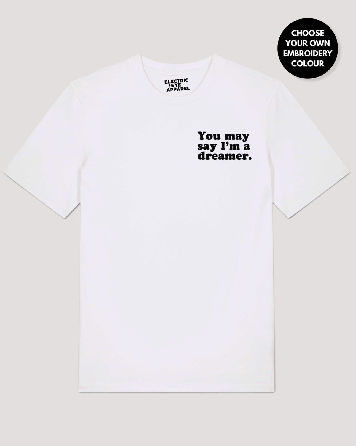 Men's 'YOU MAY SAY I'M A DREAMER' left chest embroidered premium organic classic fit 'Creator' t-shirt