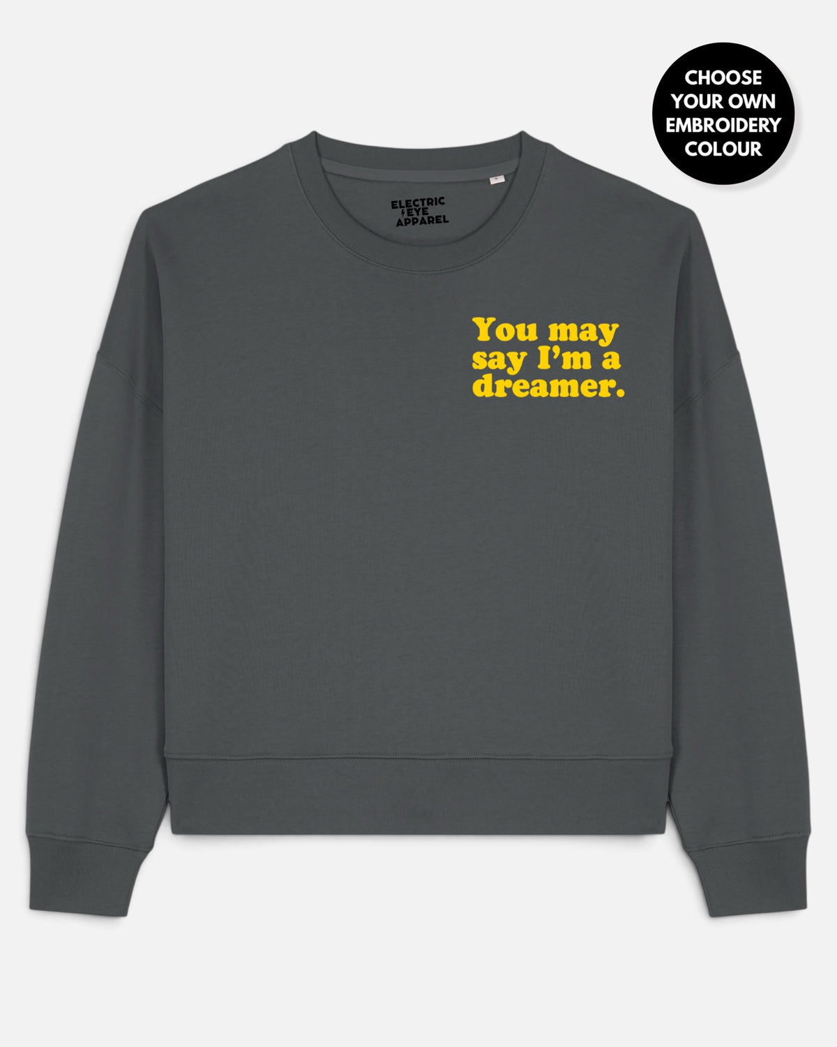 Women's 'YOU MAY SAY I'M A DREAMER' left chest embroidered premium organic women's drop shoulder 'Alma' sweatshirt