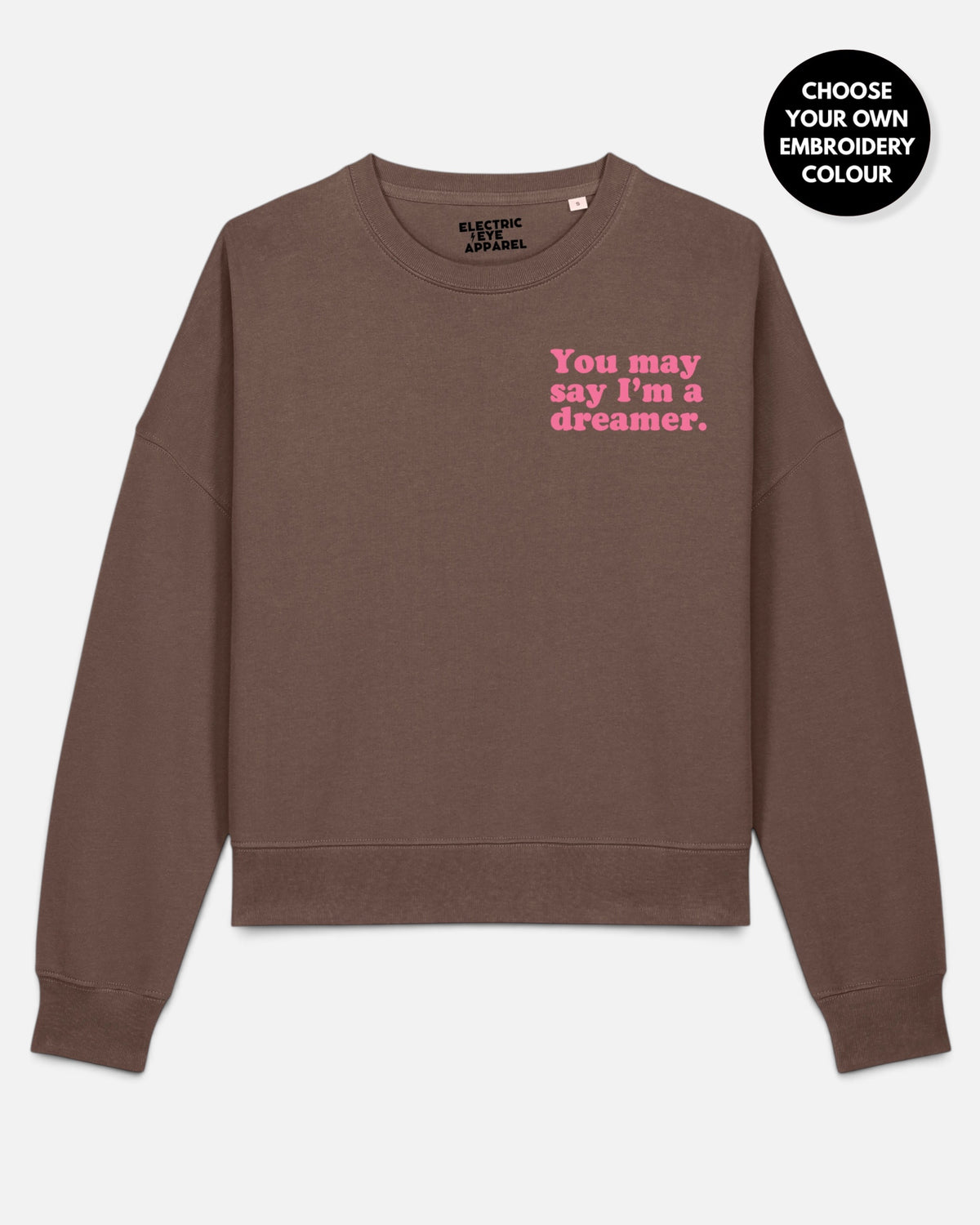 Women's 'YOU MAY SAY I'M A DREAMER' left chest embroidered premium organic women's drop shoulder 'Alma' sweatshirt