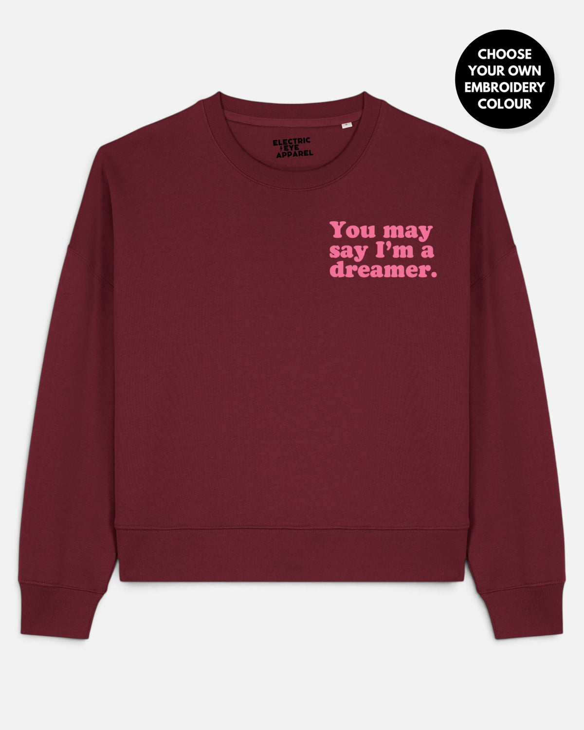 Women's 'YOU MAY SAY I'M A DREAMER' left chest embroidered premium organic women's drop shoulder 'Alma' sweatshirt