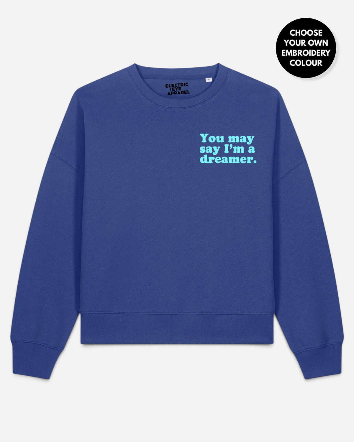 Women's 'YOU MAY SAY I'M A DREAMER' left chest embroidered premium organic women's drop shoulder 'Alma' sweatshirt