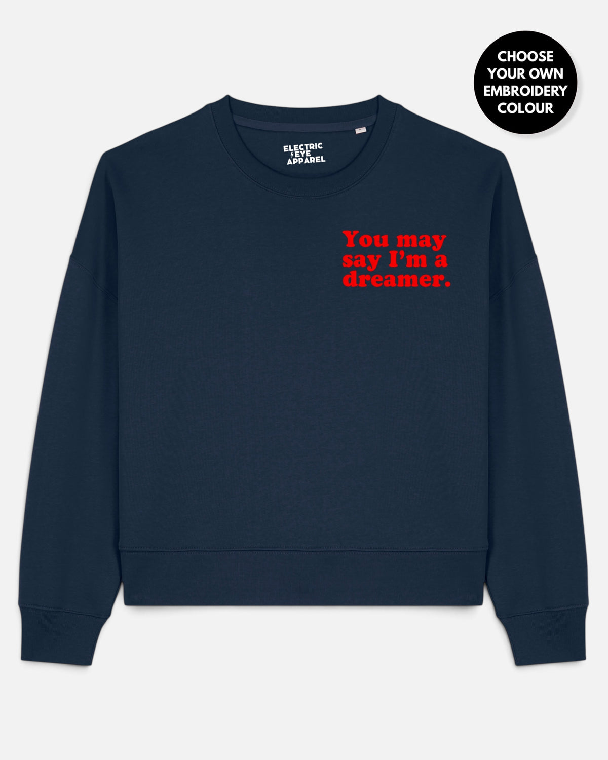 Women's 'YOU MAY SAY I'M A DREAMER' left chest embroidered premium organic women's drop shoulder 'Alma' sweatshirt