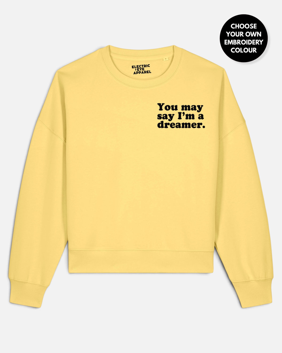 Women's 'YOU MAY SAY I'M A DREAMER' left chest embroidered premium organic women's drop shoulder 'Alma' sweatshirt