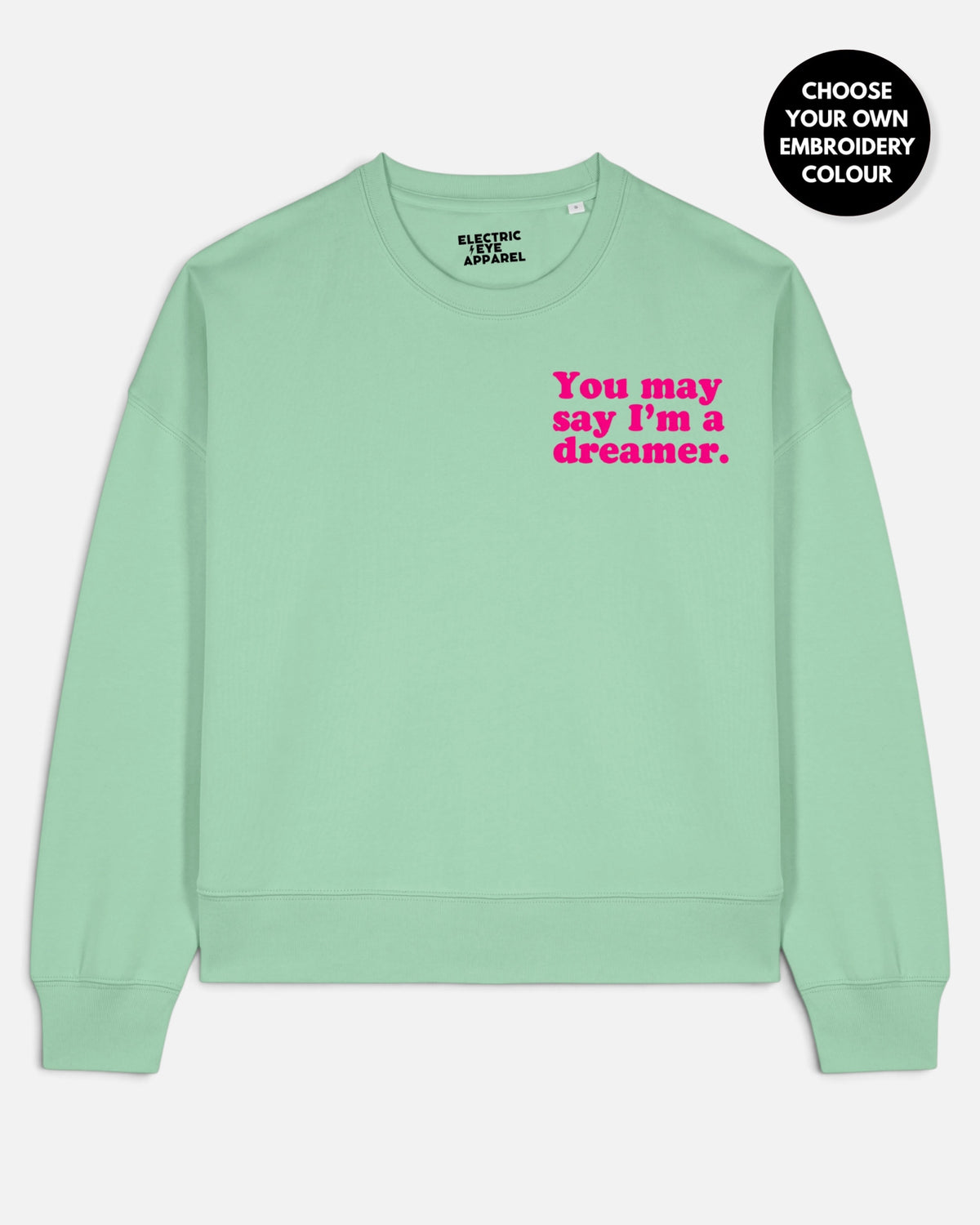 Women's 'YOU MAY SAY I'M A DREAMER' left chest embroidered premium organic women's drop shoulder 'Alma' sweatshirt