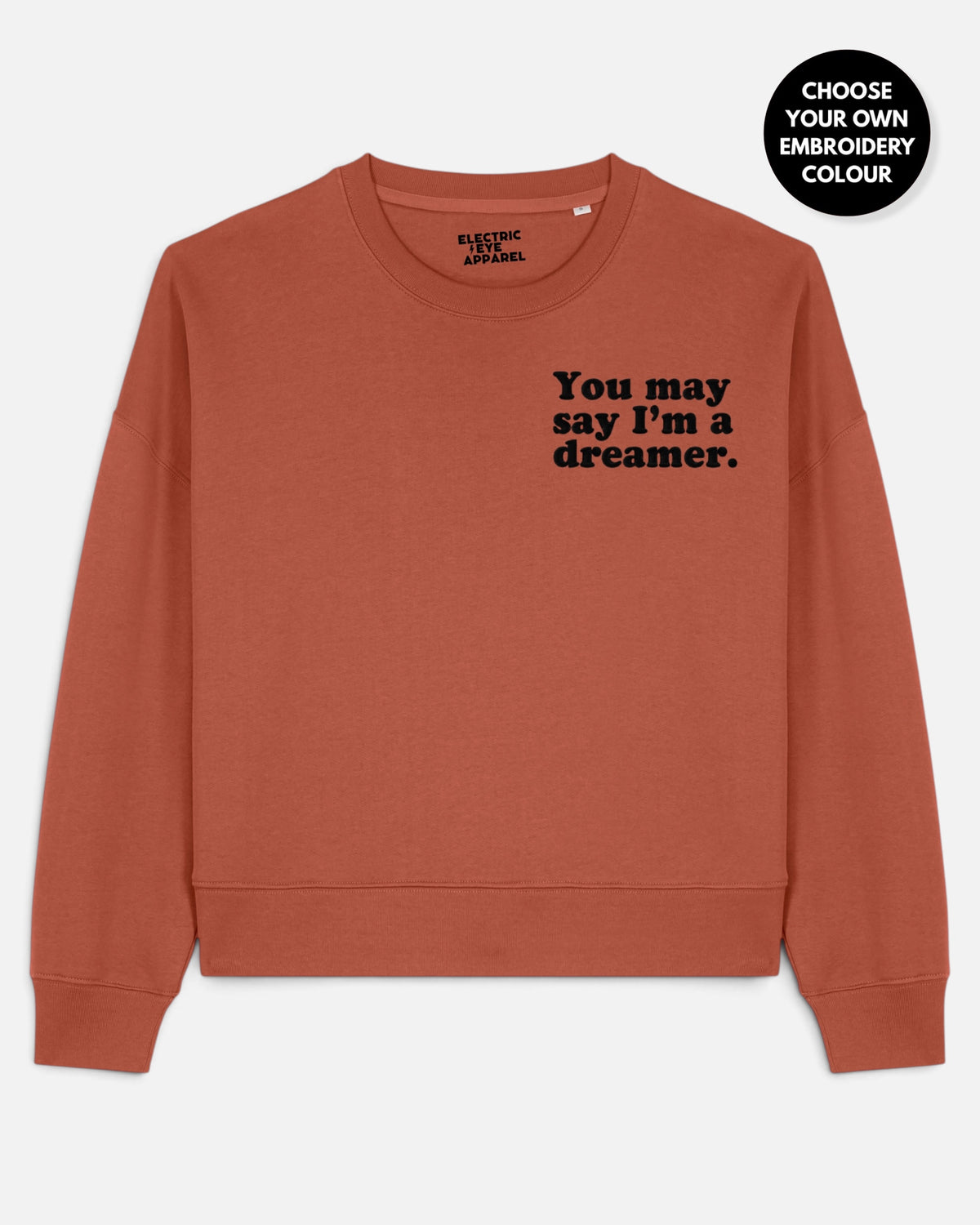 Women's 'YOU MAY SAY I'M A DREAMER' left chest embroidered premium organic women's drop shoulder 'Alma' sweatshirt