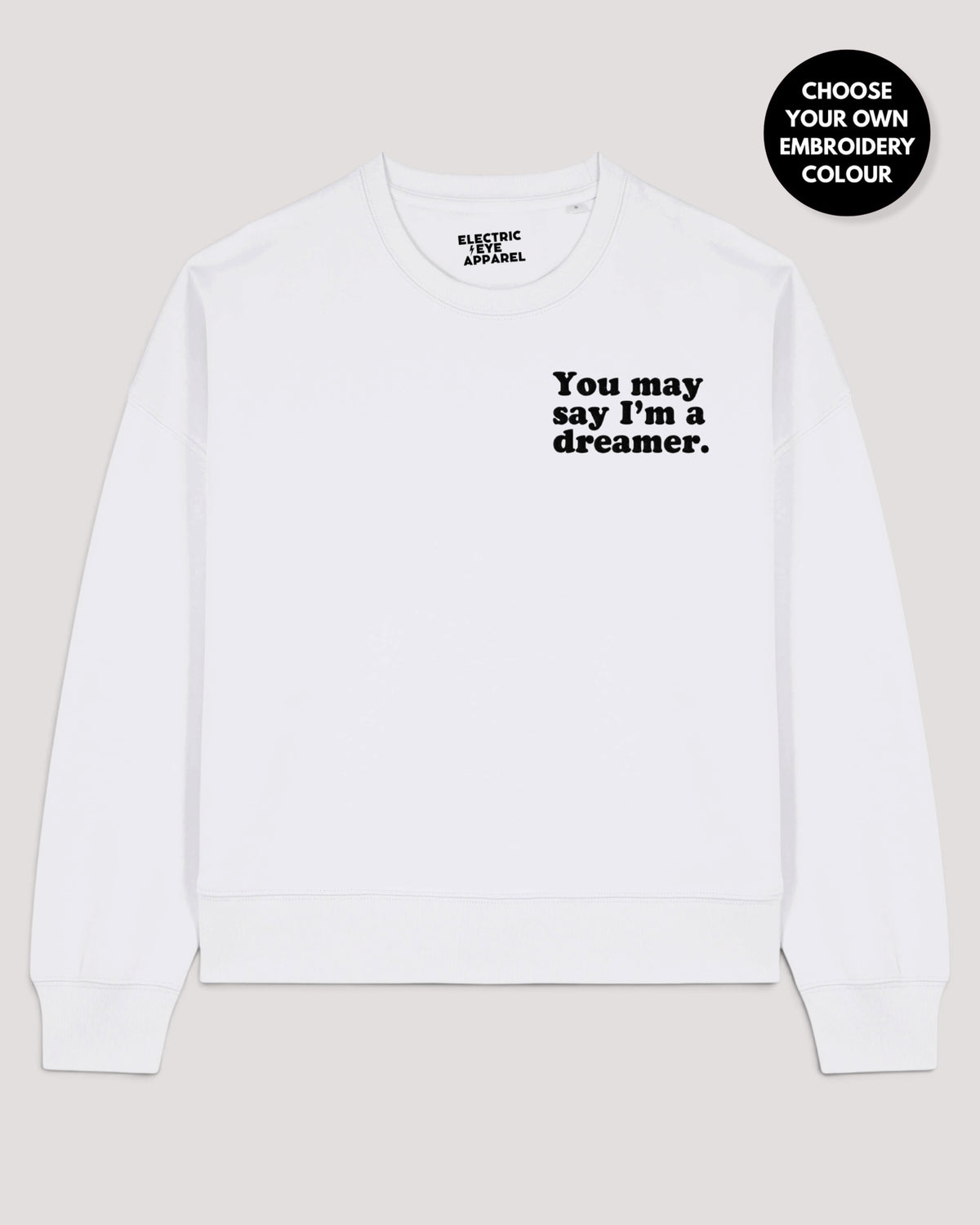 Women's 'YOU MAY SAY I'M A DREAMER' left chest embroidered premium organic women's drop shoulder 'Alma' sweatshirt
