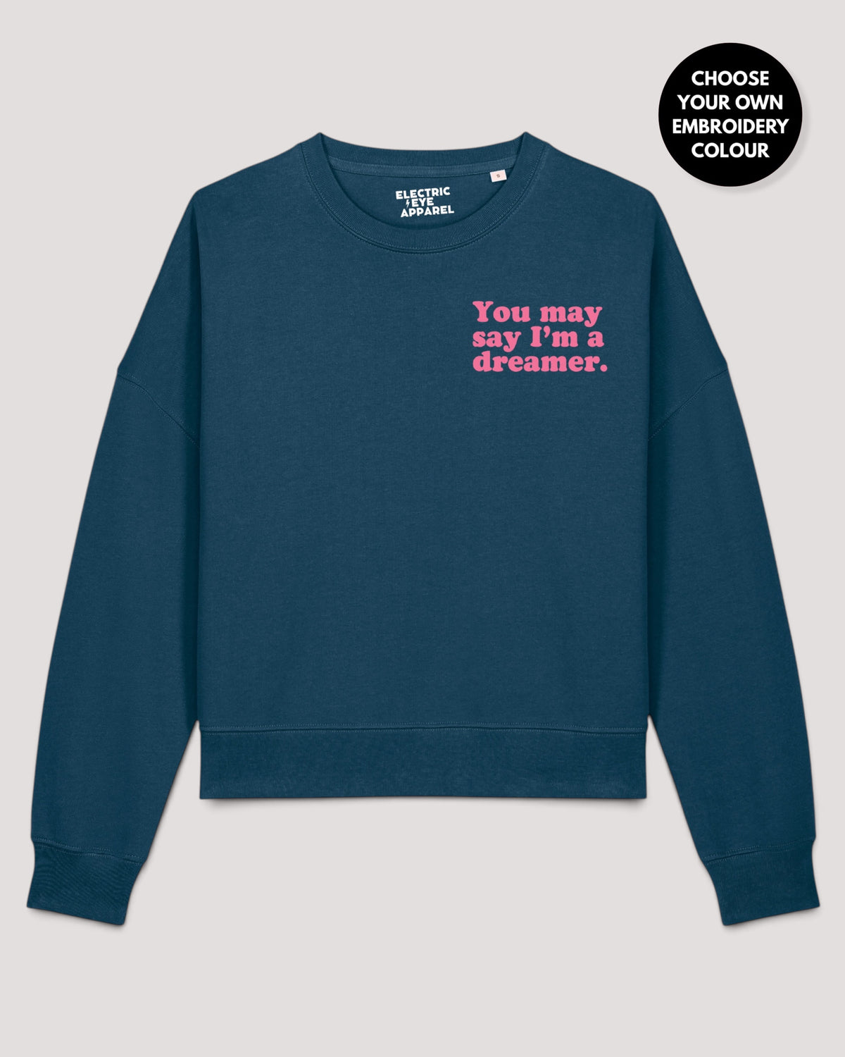 Women's 'YOU MAY SAY I'M A DREAMER' left chest embroidered premium organic women's drop shoulder 'Alma' sweatshirt
