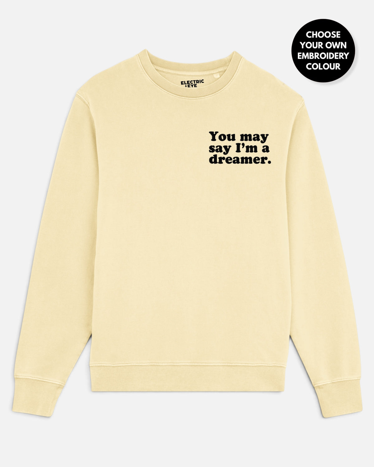 Women's 'YOU MAY SAY I'M A DREAMER' embroidered organic 'Matcher' sweatshirt - extended sizing XXS-5XL