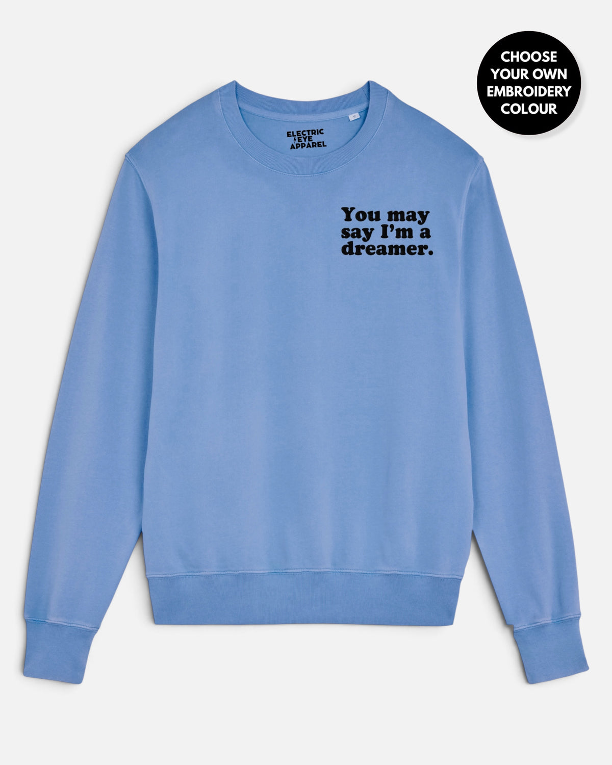 Women's 'YOU MAY SAY I'M A DREAMER' embroidered organic 'Matcher' sweatshirt - extended sizing XXS-5XL