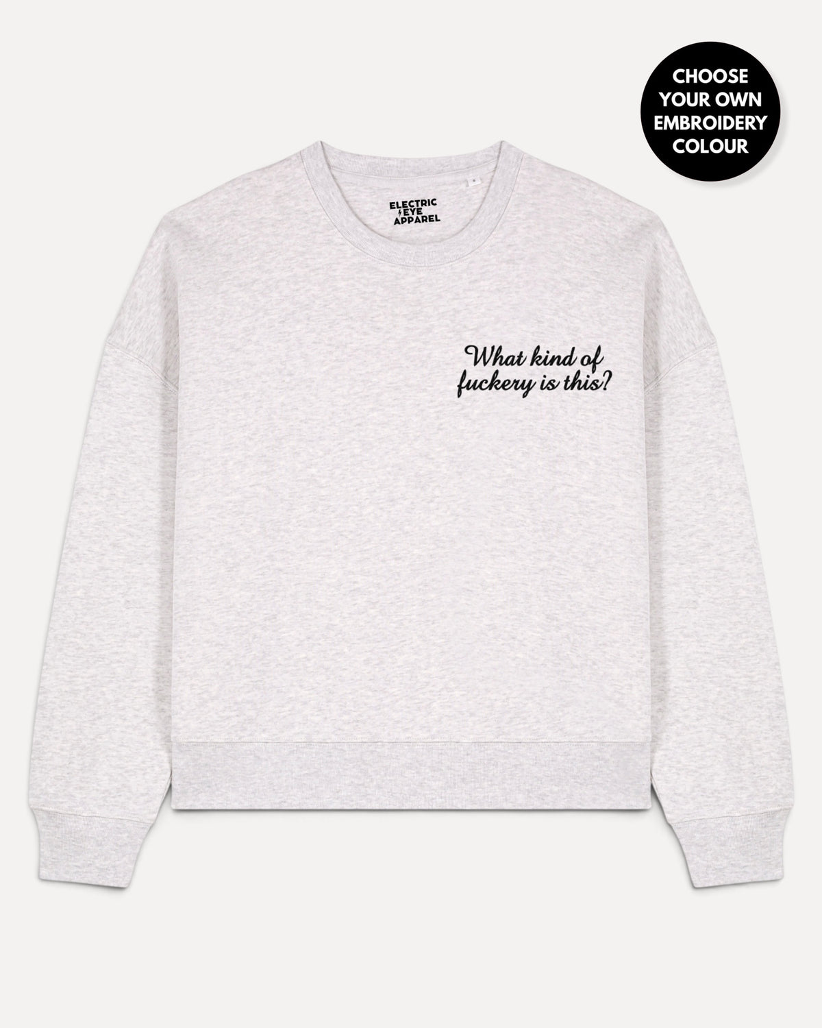 Women's 'WHAT KIND OF F CKERY IS THIS?' left chest embroidered premium organic women's drop shoulder 'Alma' sweatshirt