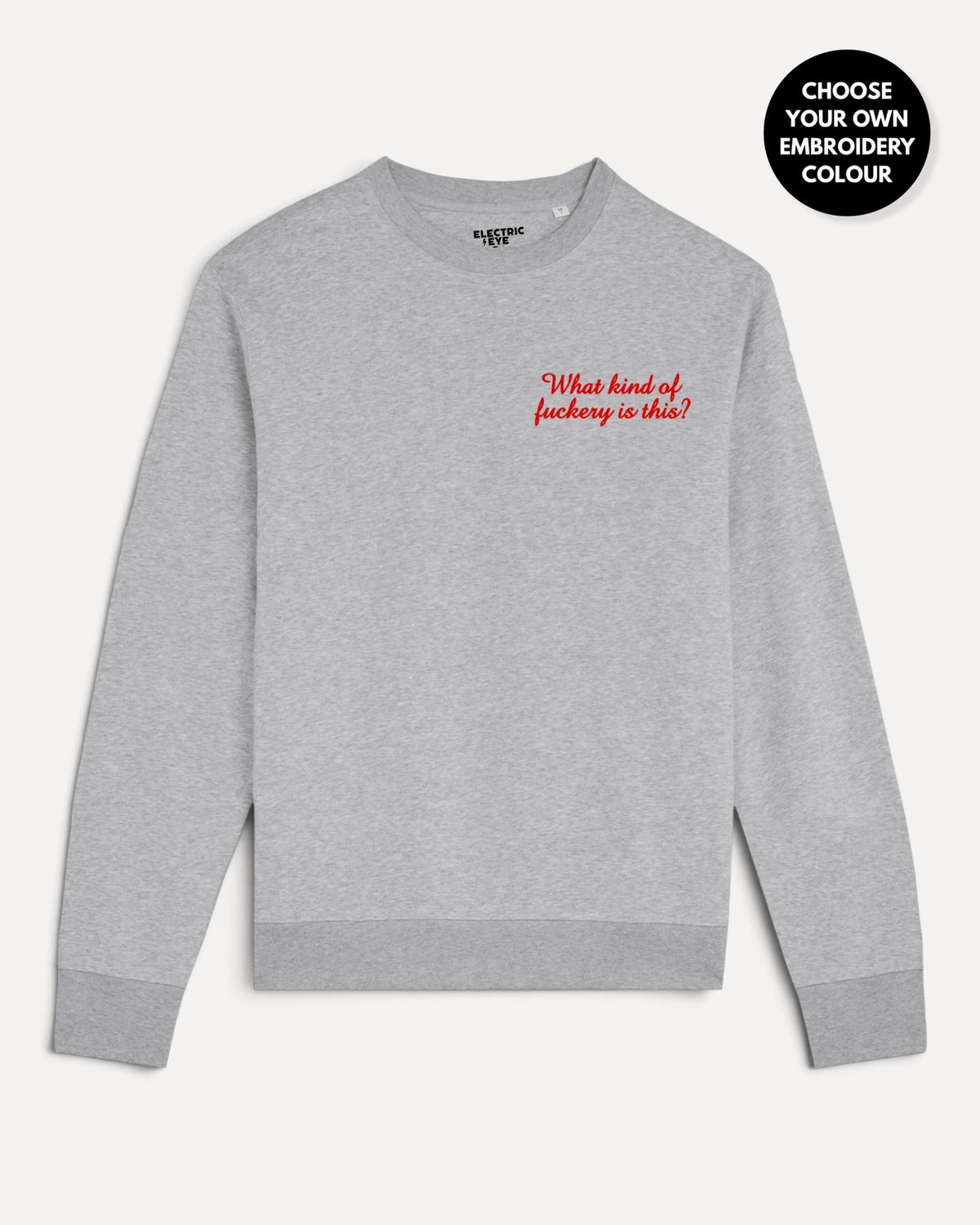 Women's 'WHAT KIND OF F CKERY IS THIS?' left chest embroidered premium organic cotton 'Matcher' sweatshirt - EXTENDED SIZING