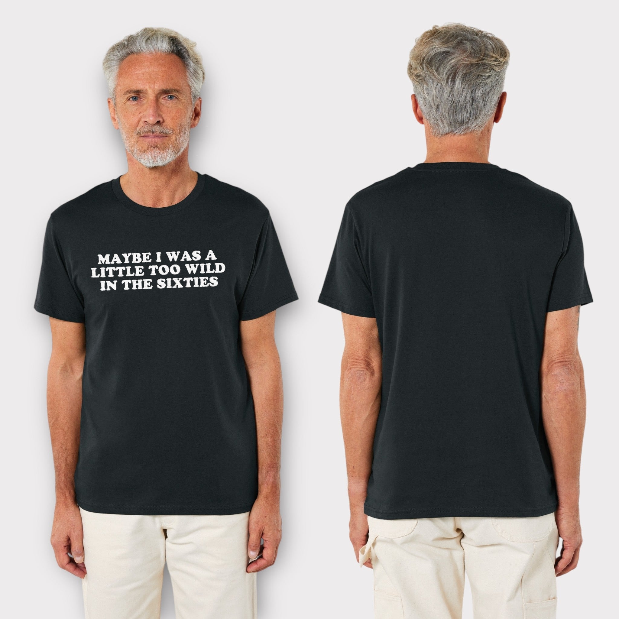 'MAYBE I WAS A LITTLE TOO WILD IN THE SIXTIES' embroidered premium organic classic men's crew neck 'Rocker' t-shirt