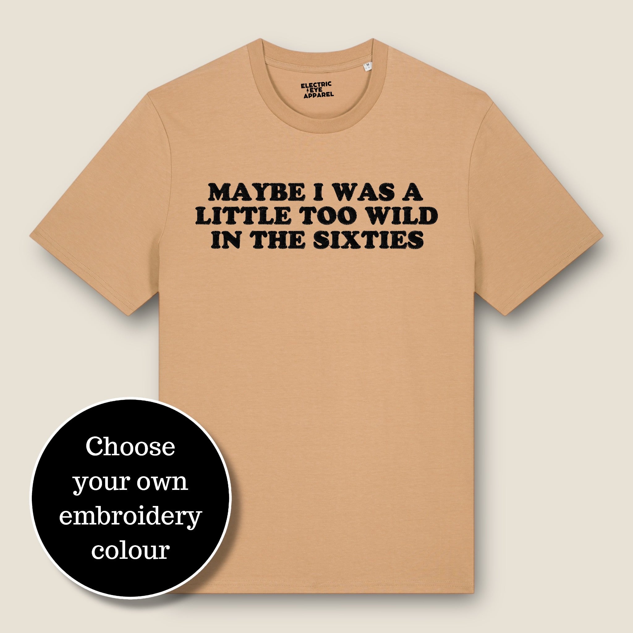 'MAYBE I WAS A LITTLE TOO WILD IN THE SIXTIES' embroidered premium organic classic men's crew neck 'Rocker' t-shirt
