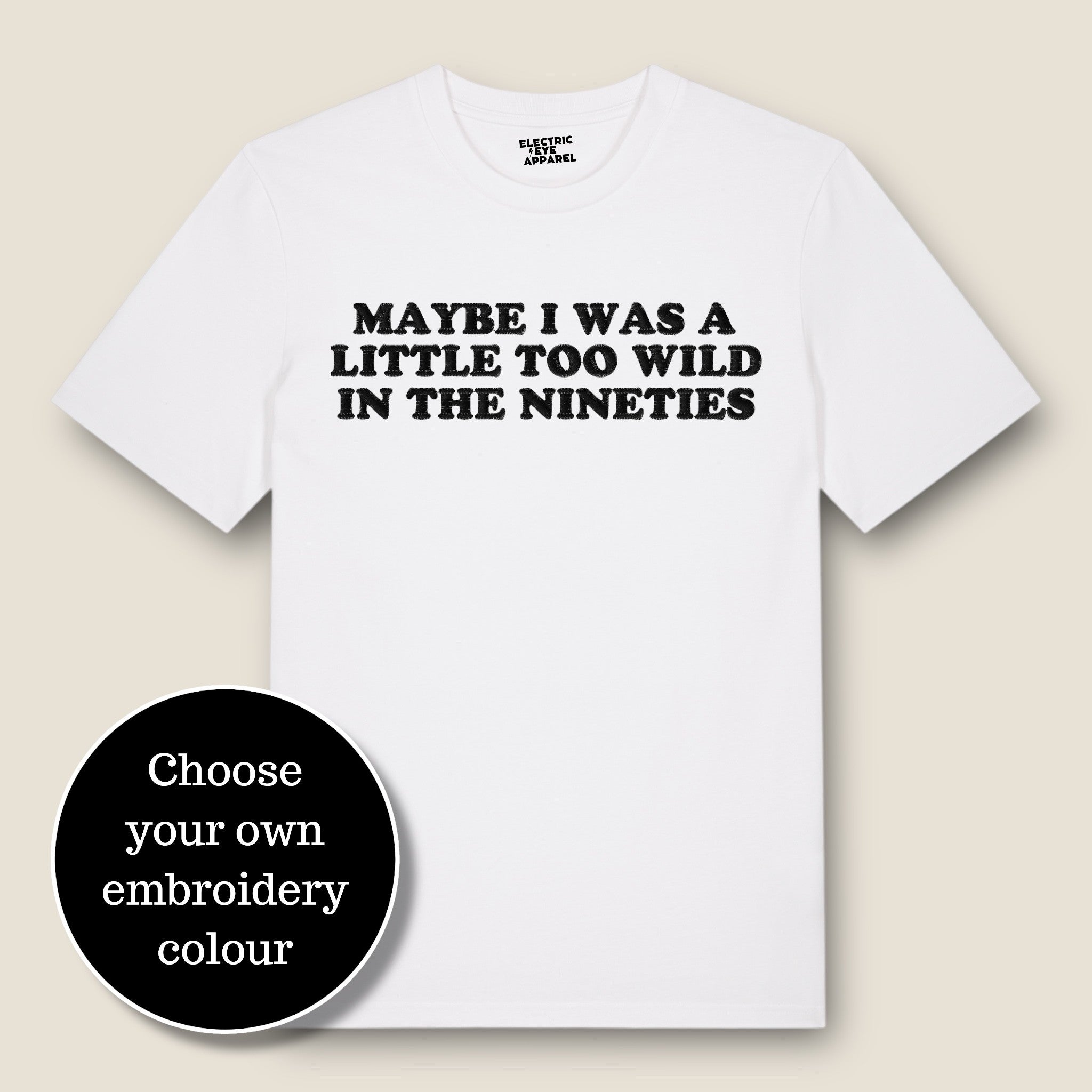 'MAYBE I WAS A LITTLE TOO WILD IN THE NINETIES' embroidered premium organic classic men's crew neck 'Rocker' t-shirt