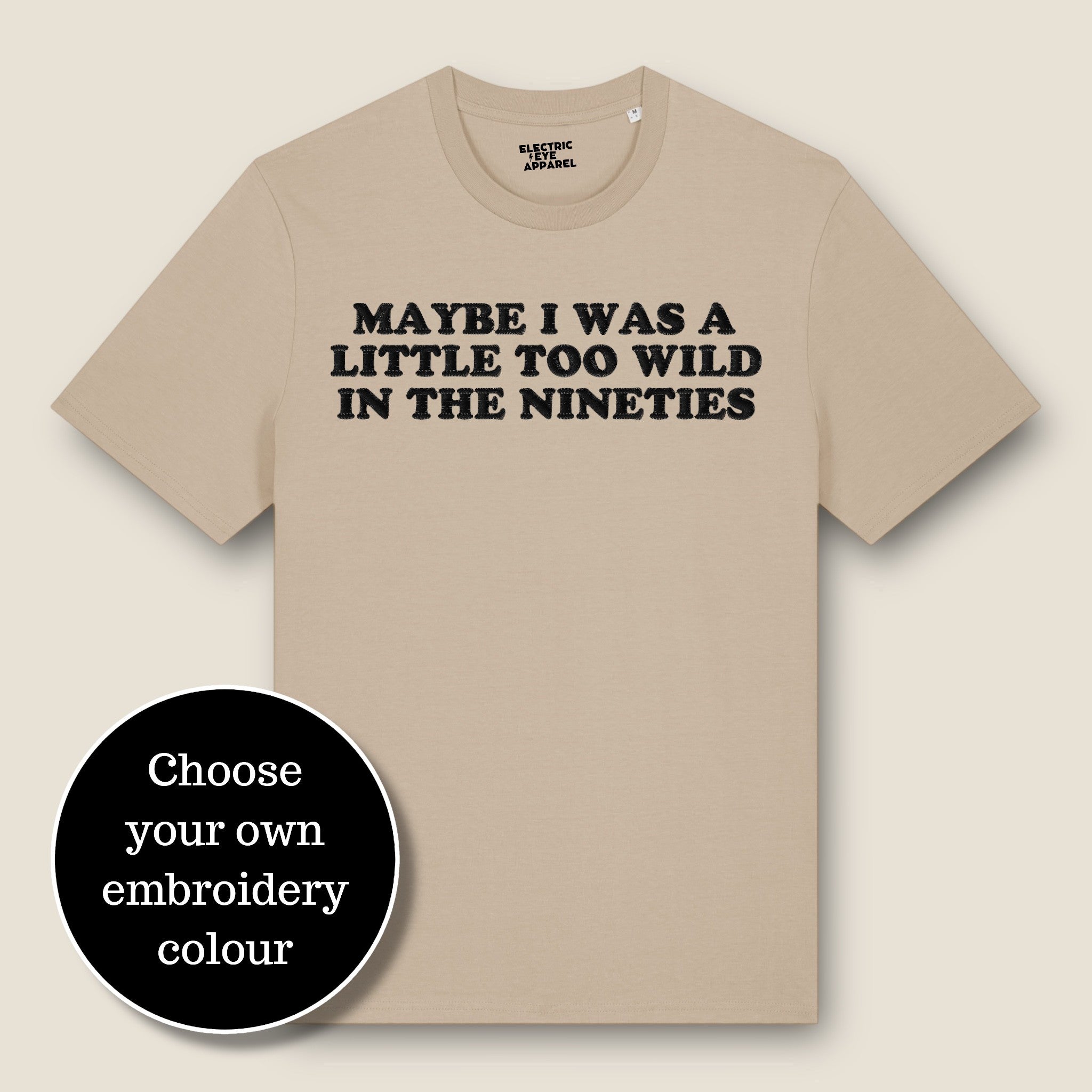 'MAYBE I WAS A LITTLE TOO WILD IN THE NINETIES' embroidered premium organic classic men's crew neck 'Rocker' t-shirt