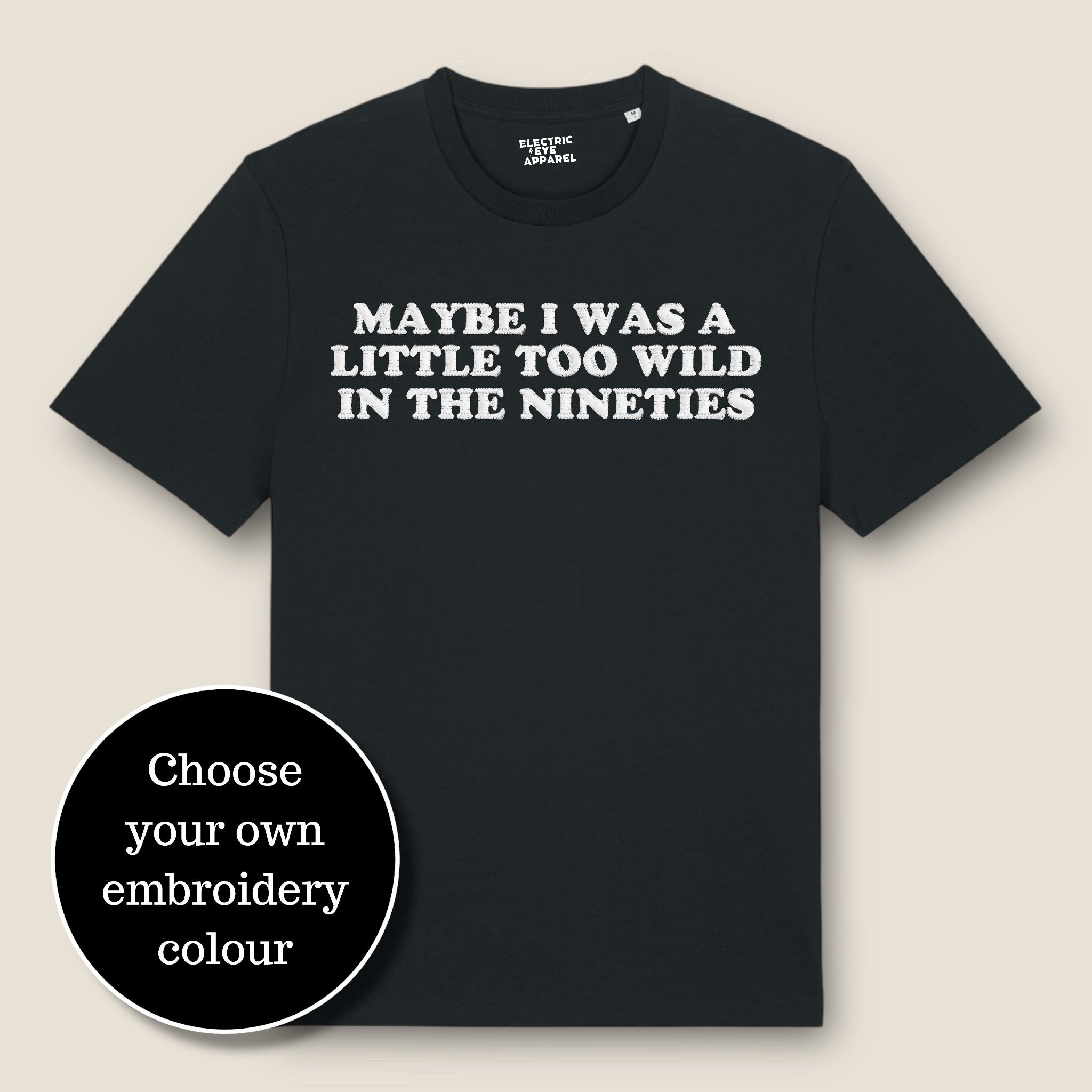 'MAYBE I WAS A LITTLE TOO WILD IN THE NINETIES' embroidered premium organic classic men's crew neck 'Rocker' t-shirt