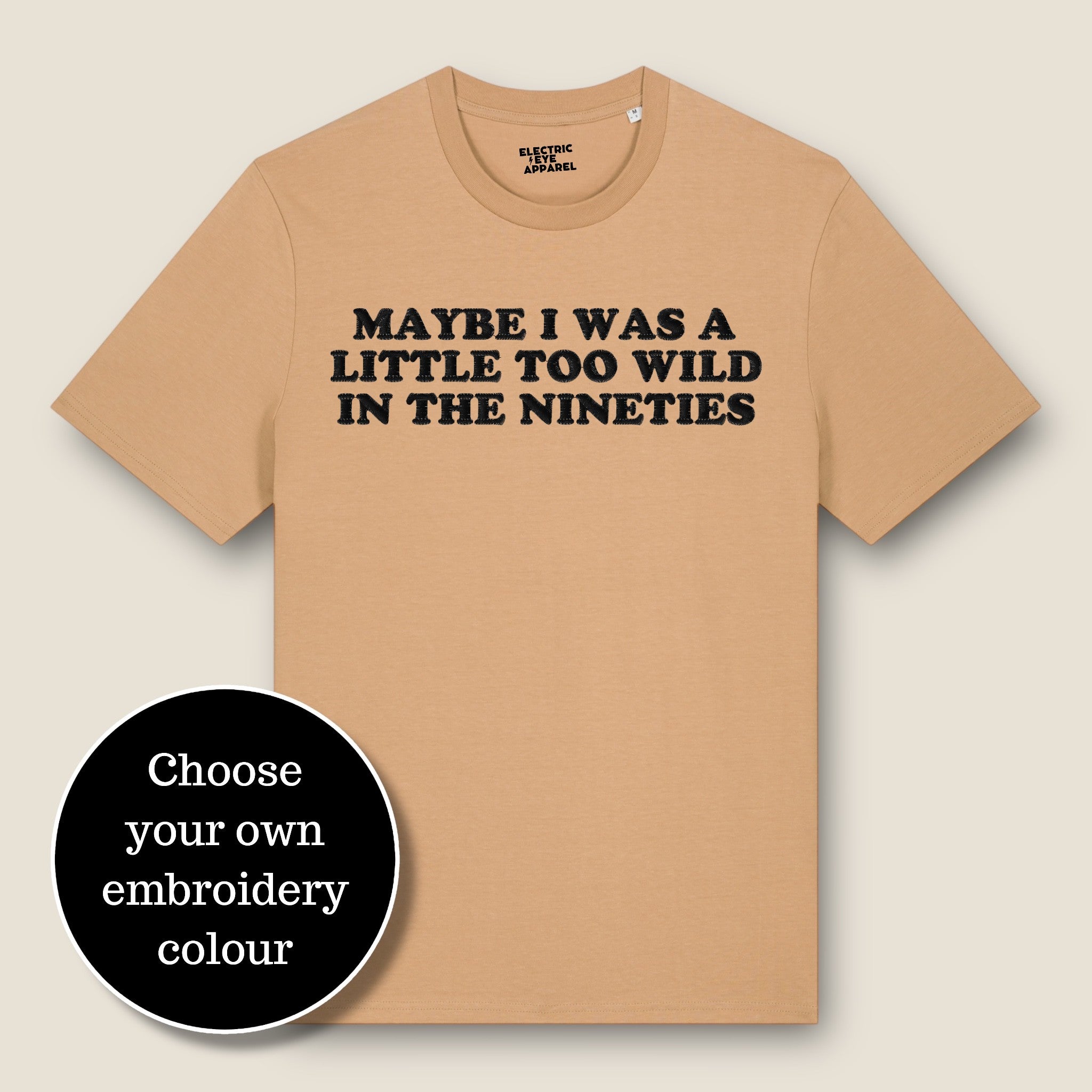 'MAYBE I WAS A LITTLE TOO WILD IN THE NINETIES' embroidered premium organic classic men's crew neck 'Rocker' t-shirt