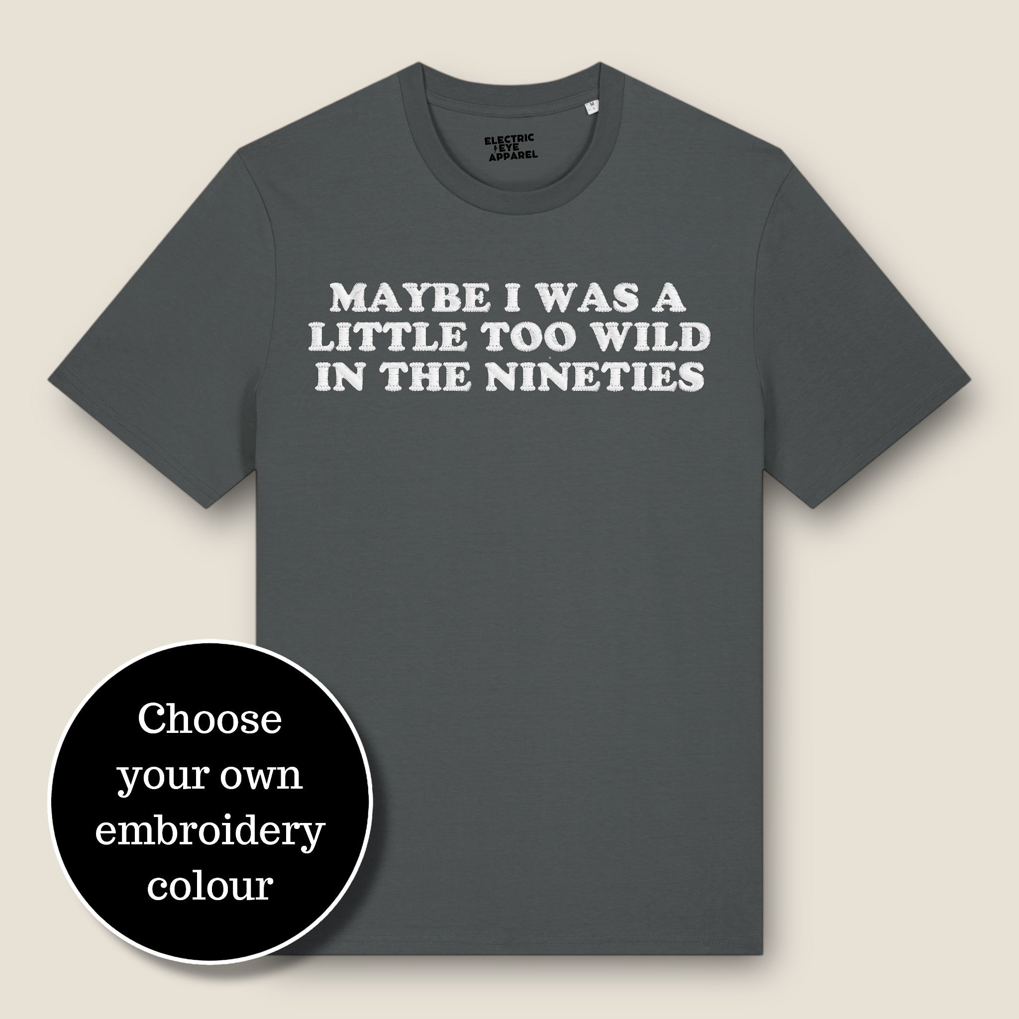 'MAYBE I WAS A LITTLE TOO WILD IN THE NINETIES' embroidered premium organic classic men's crew neck 'Rocker' t-shirt