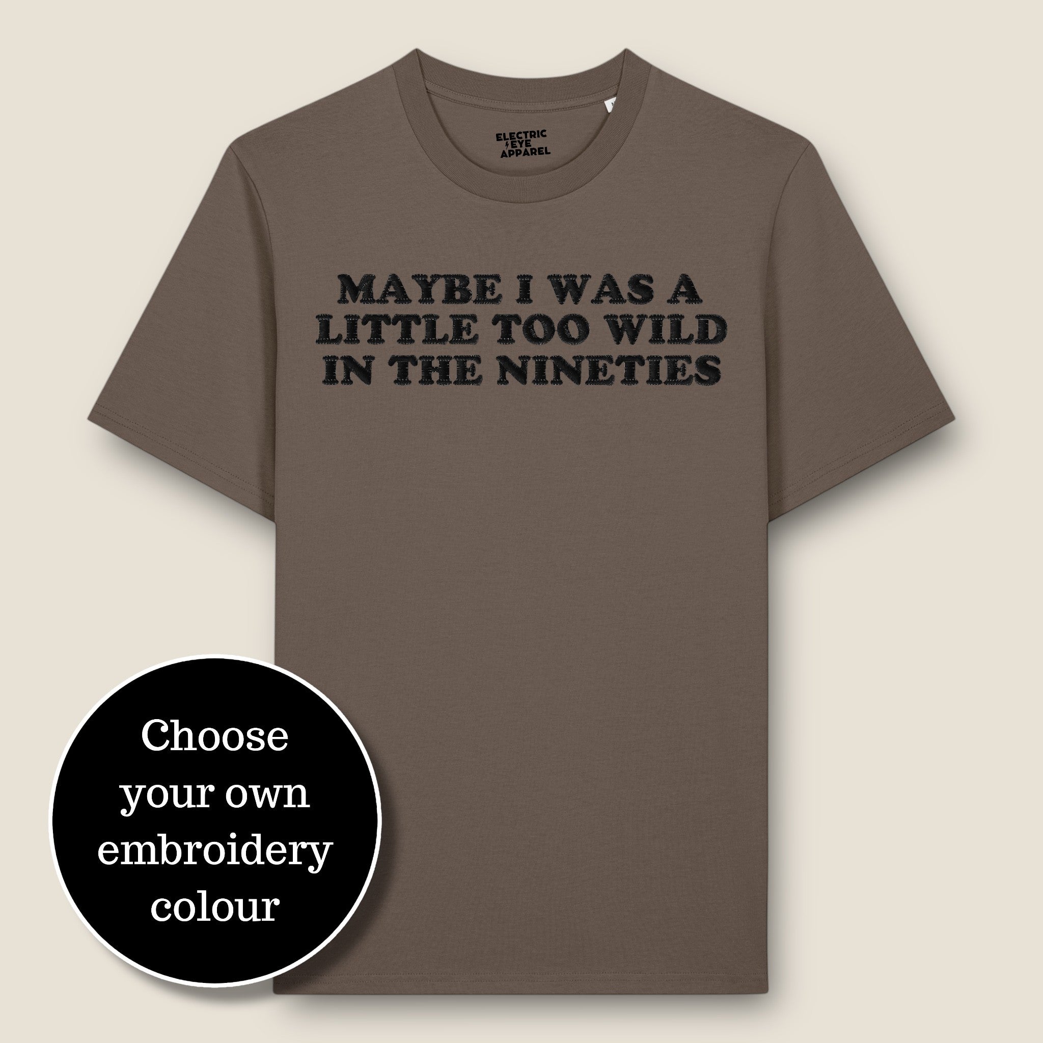 'MAYBE I WAS A LITTLE TOO WILD IN THE NINETIES' embroidered premium organic classic men's crew neck 'Rocker' t-shirt