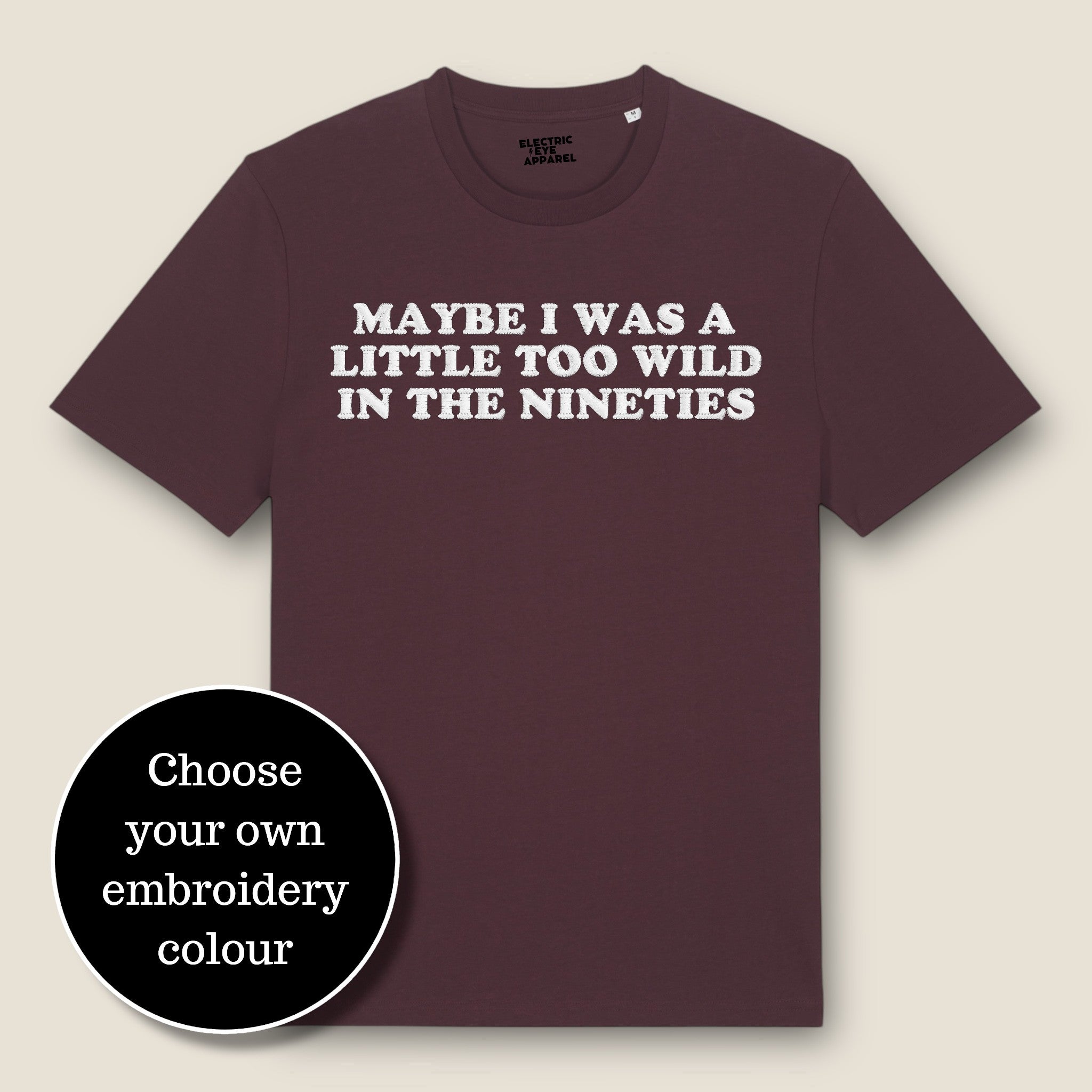 'MAYBE I WAS A LITTLE TOO WILD IN THE NINETIES' embroidered premium organic classic men's crew neck 'Rocker' t-shirt