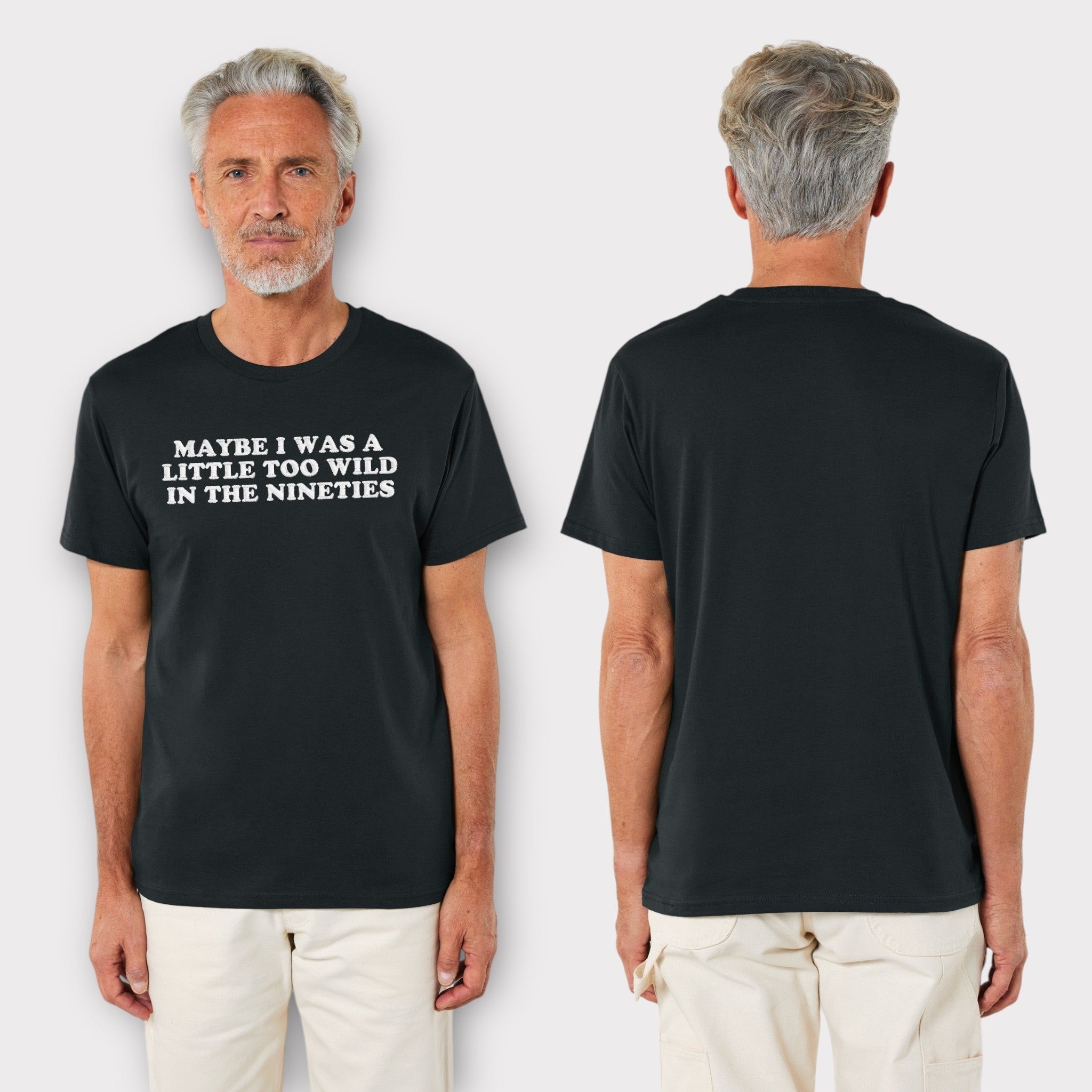 'MAYBE I WAS A LITTLE TOO WILD IN THE NINETIES' embroidered premium organic classic men's crew neck 'Rocker' t-shirt