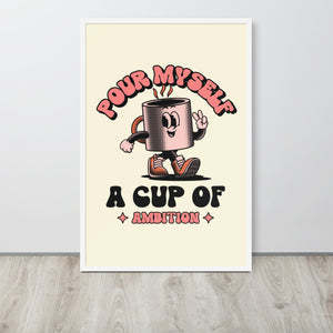 Framed Dolly 'Pour Myself A Cup Of Ambition' Retro Premium Printed Poster - Vintage White