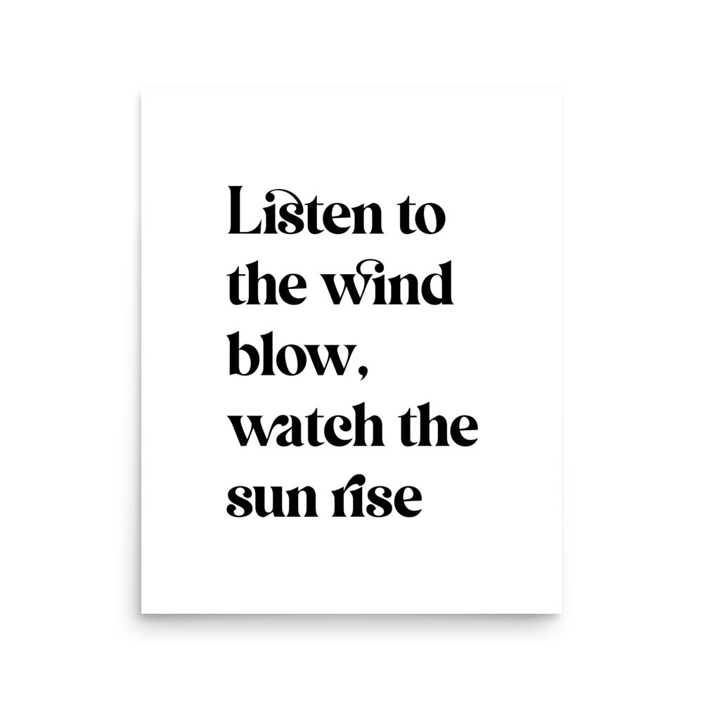 Listen To The Wind Blow, Watch The Sun Rise Premium Printed Lyric Poster - White / Black