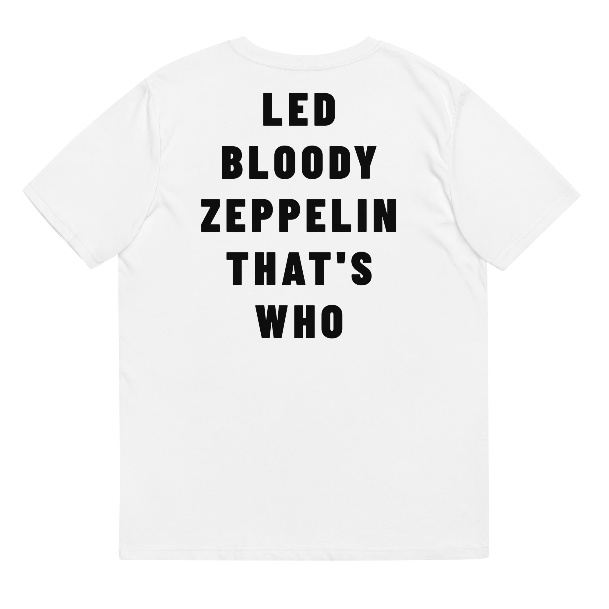 LED BLOODY ZEPPELIN THAT'S WHO Printed Unisex Organic Cotton T-shirt