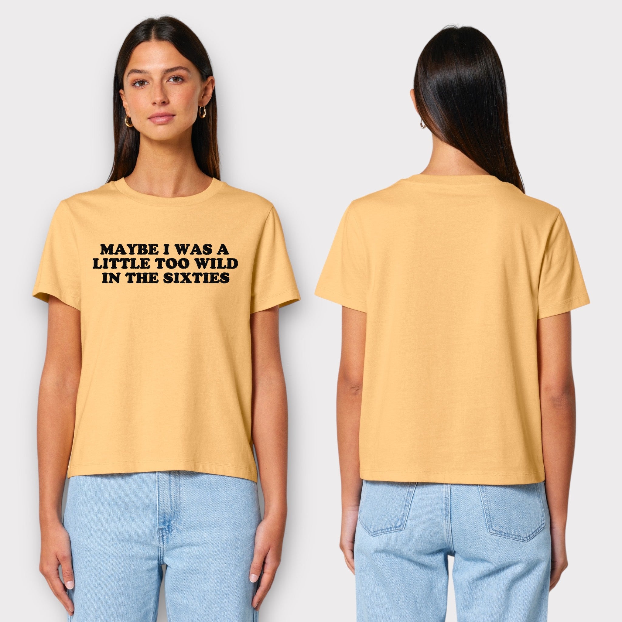 'MAYBE I WAS A LITTLE TOO WILD IN THE SIXTIES' embroidered premium organic iconic women's 'Muser' t-shirt