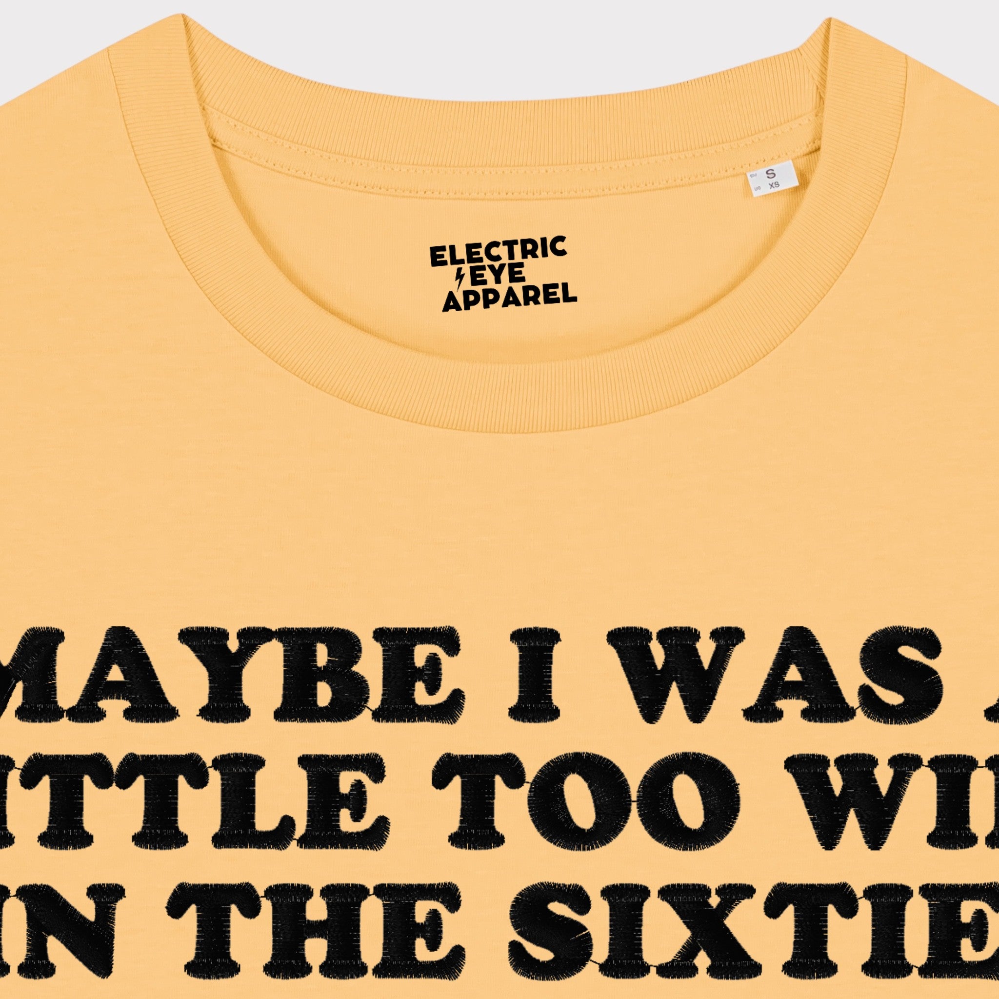 'MAYBE I WAS A LITTLE TOO WILD IN THE SIXTIES' embroidered premium organic iconic women's 'Muser' t-shirt