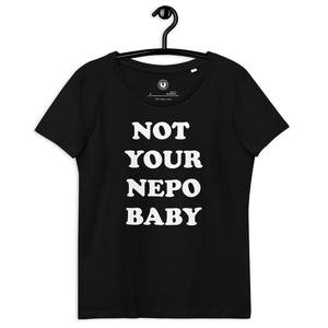 Not Your Nepo Baby Printed Women's Fitted Organic T-shirt
