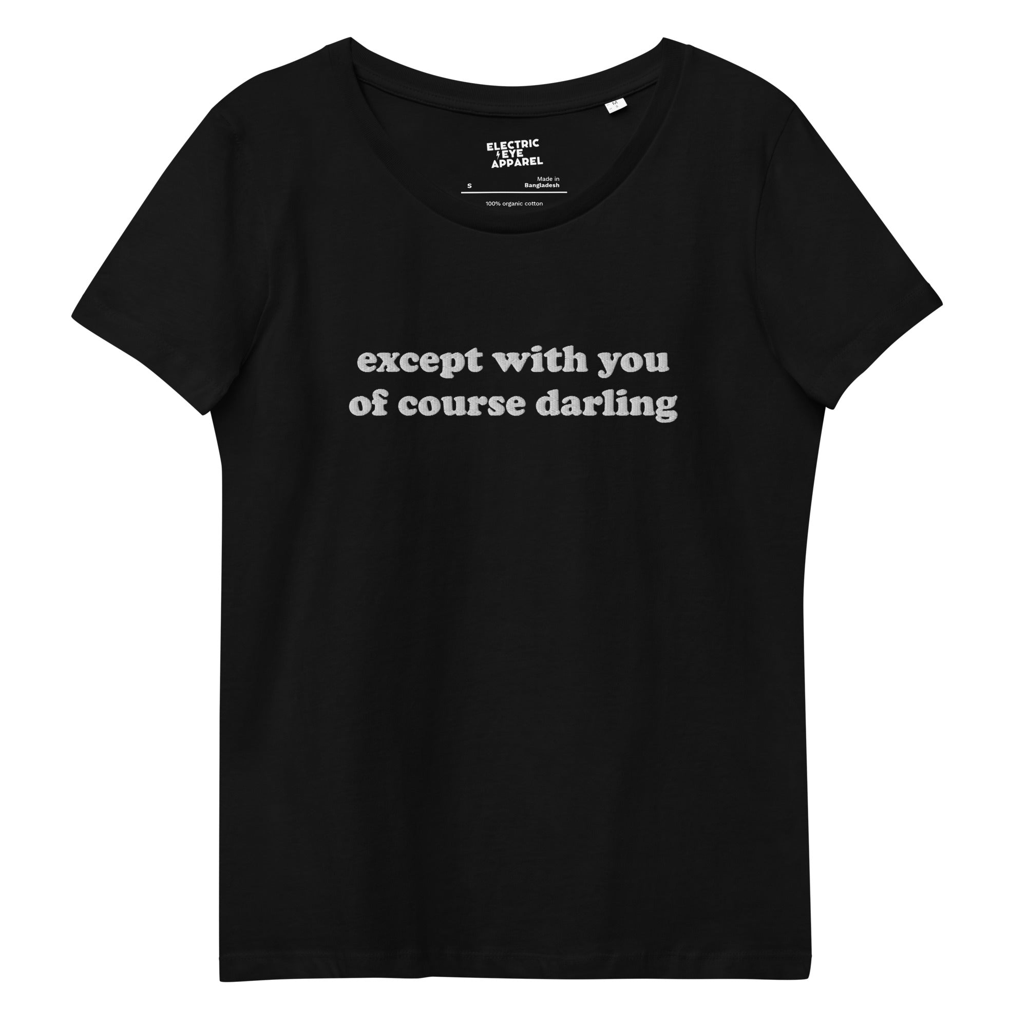 Except With You Of Course Darling - Embroidered Women's fitted organic t-shirt, inspired by Noel Gallagher