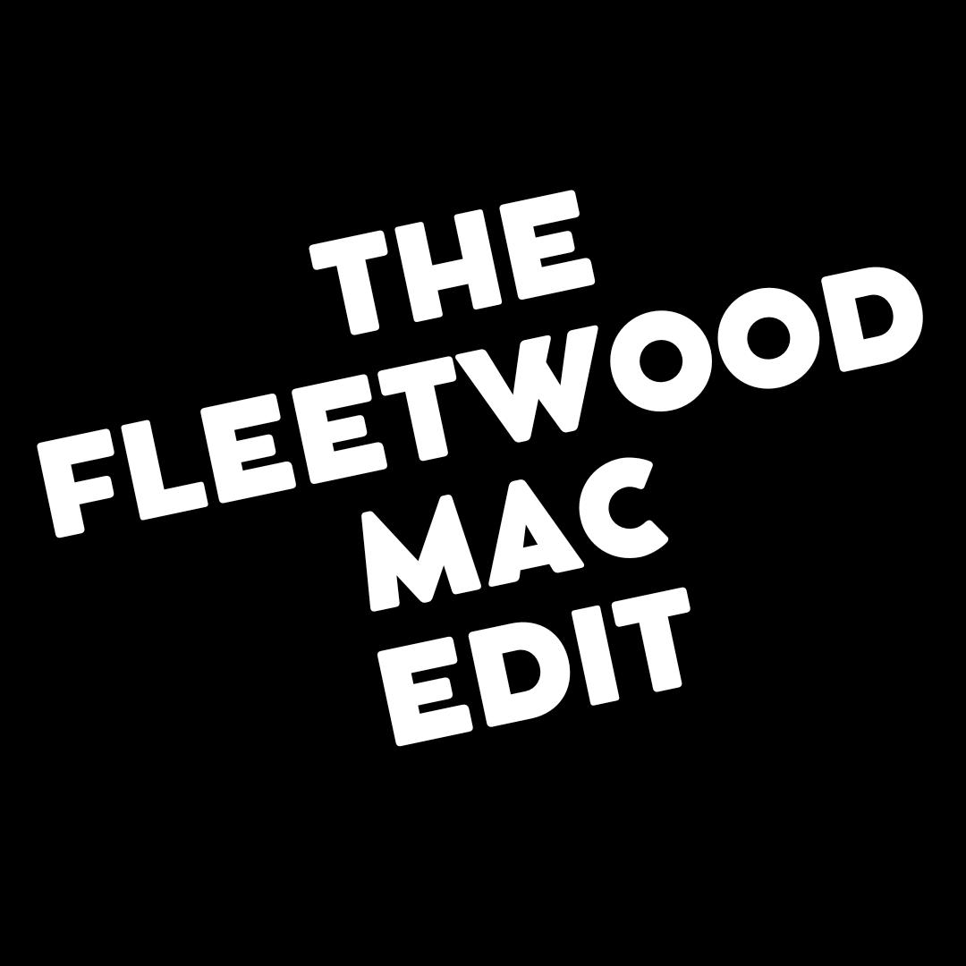 The Fleetwood Mac Edit