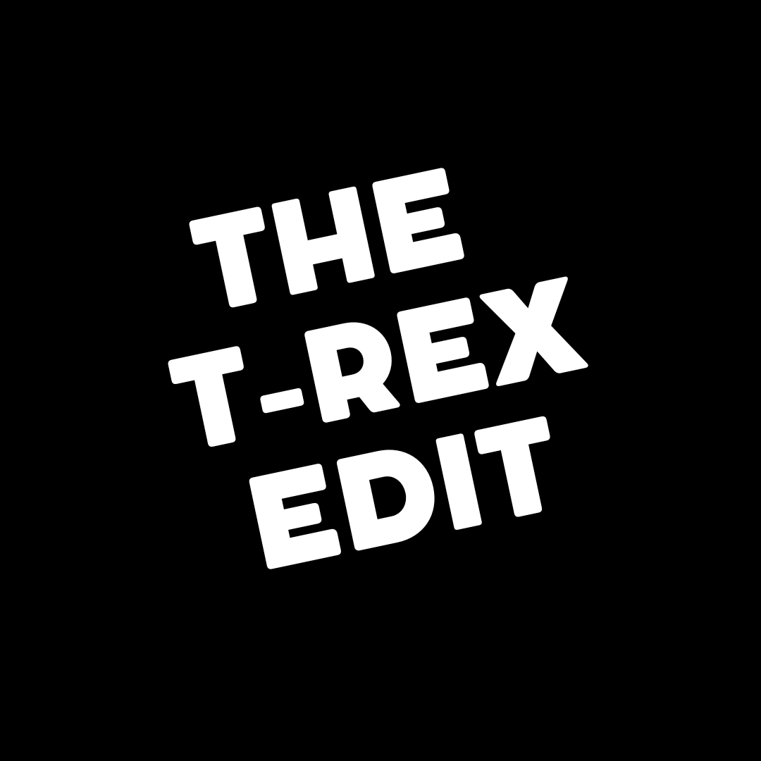 The T-Rex Edit